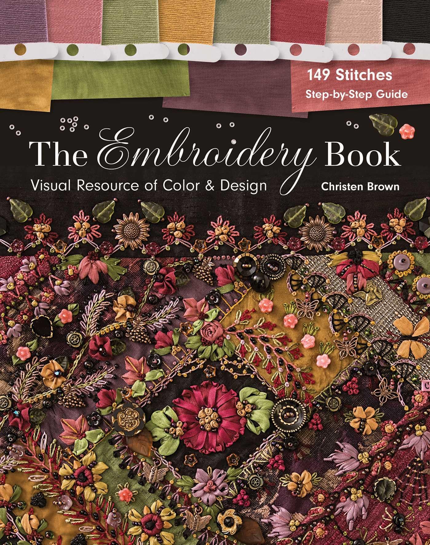 The Embroidery Book: Visual Resource of Color & Design - 149 Stitches - Step-by-Step Guide