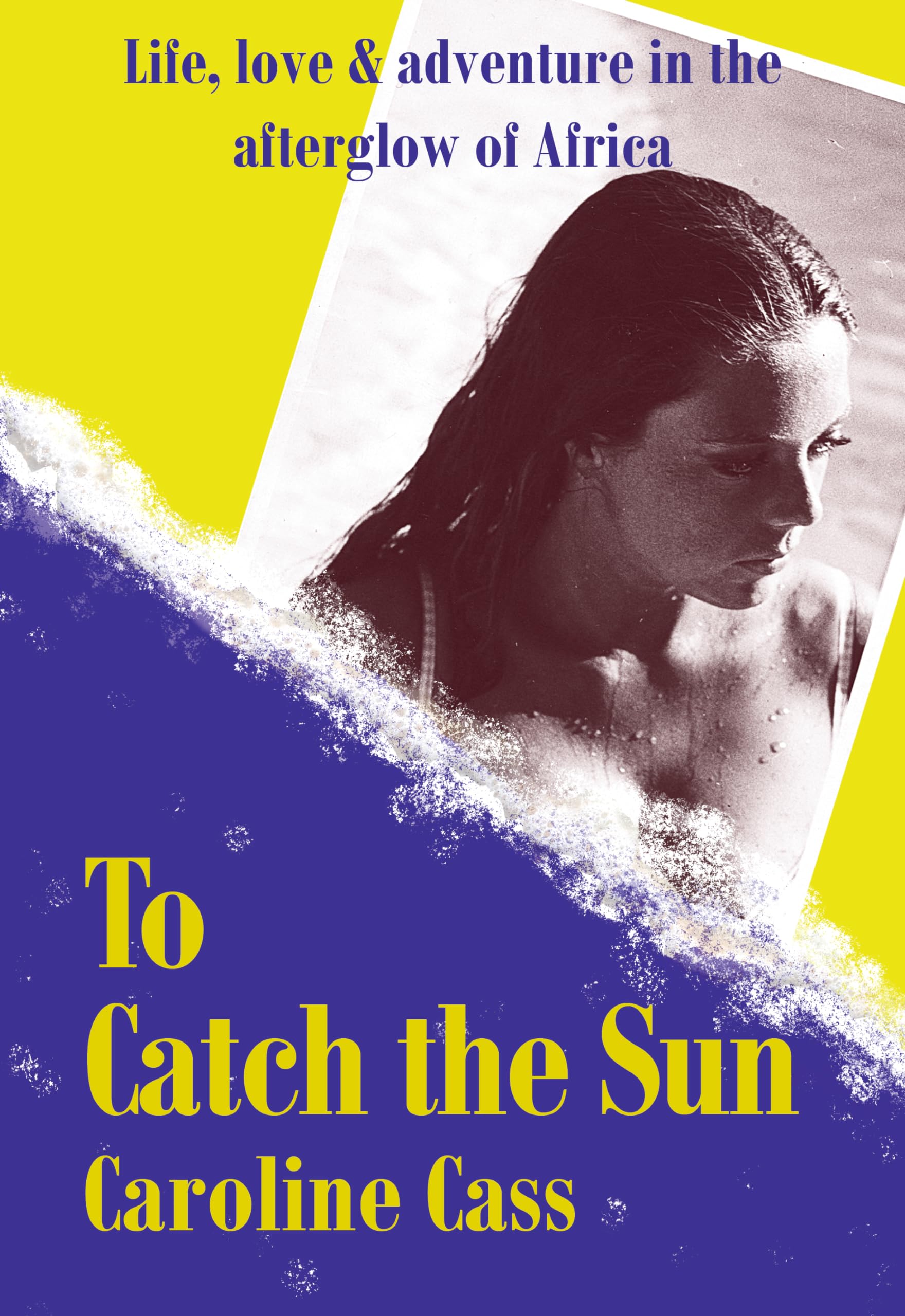 To Catch the Sun by Caroline Cass (Hardback Book)