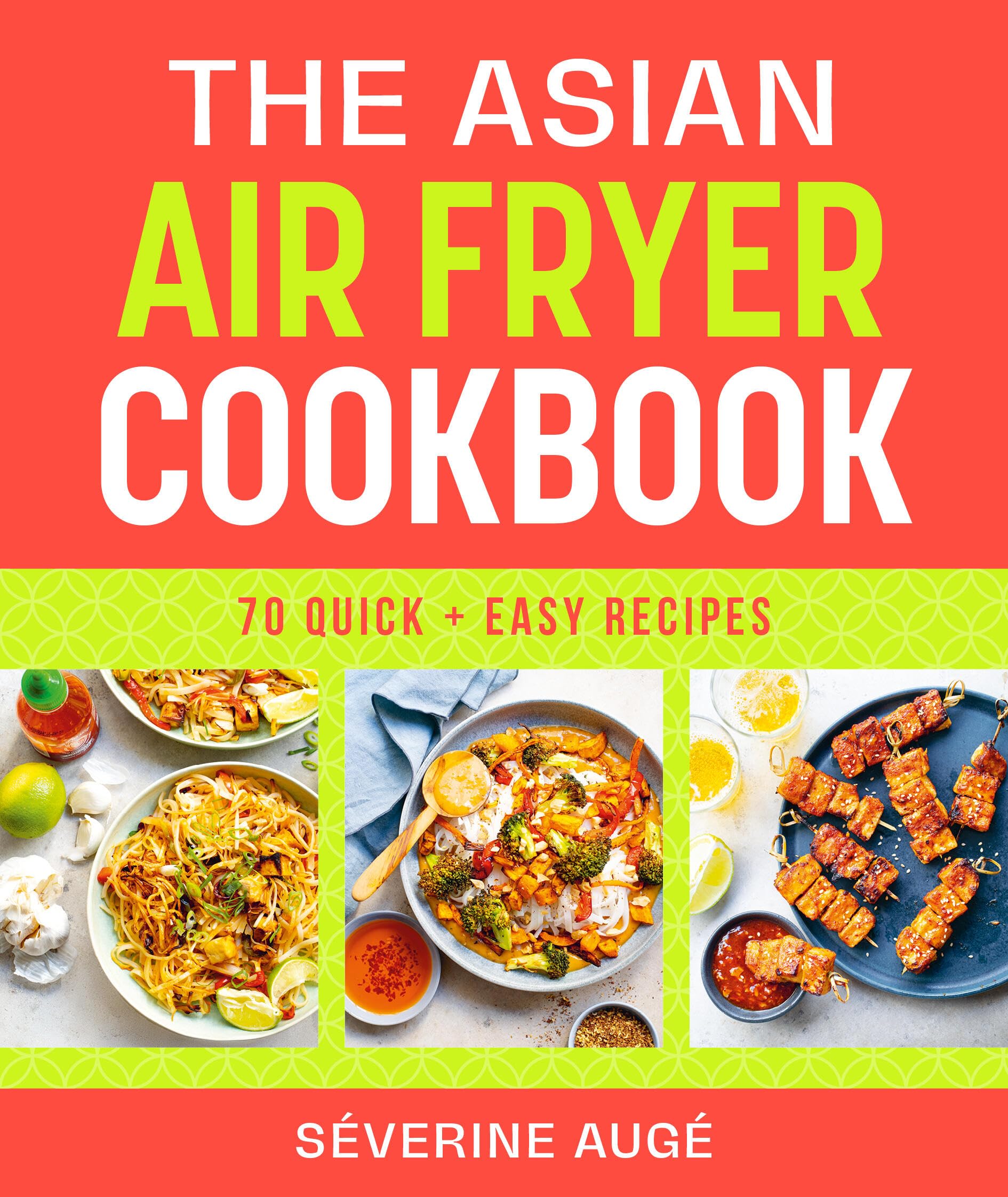 The Asian Air Fryer Cookbook: 70 Quick and Easy Recipes (Easy Airfryer)