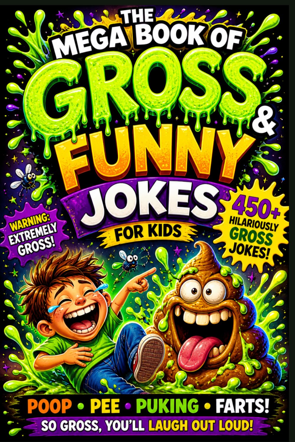 The Mega Book of Gross & Funny Jokes for Kids: 450+ Gross & Funny Jokes About Poop, Pee, Puke & More! (The Mega Book of Gross & Funny Facts Collection)