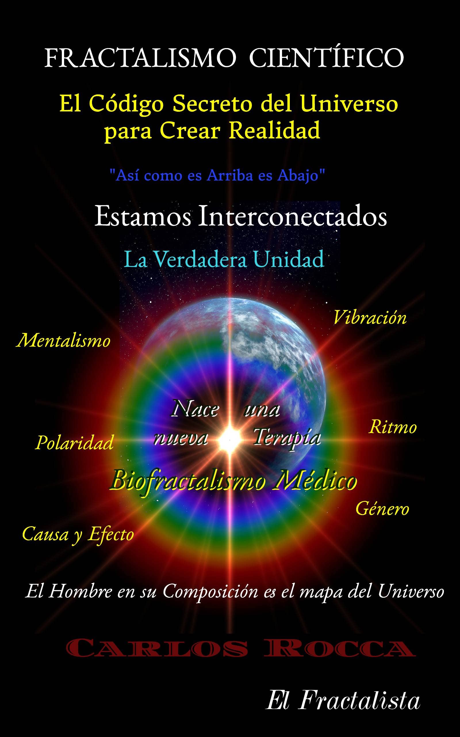 El Fractalismo Científico: El código secreto del Universo para crear realidad (Spanish Edition)