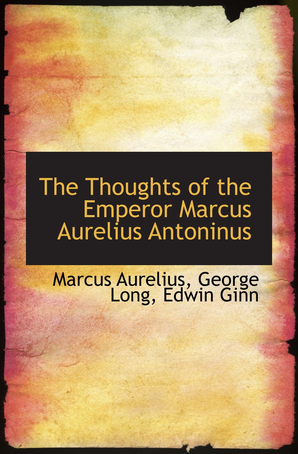 The Thoughts of the Emperor Marcus Aurelius Antoninus