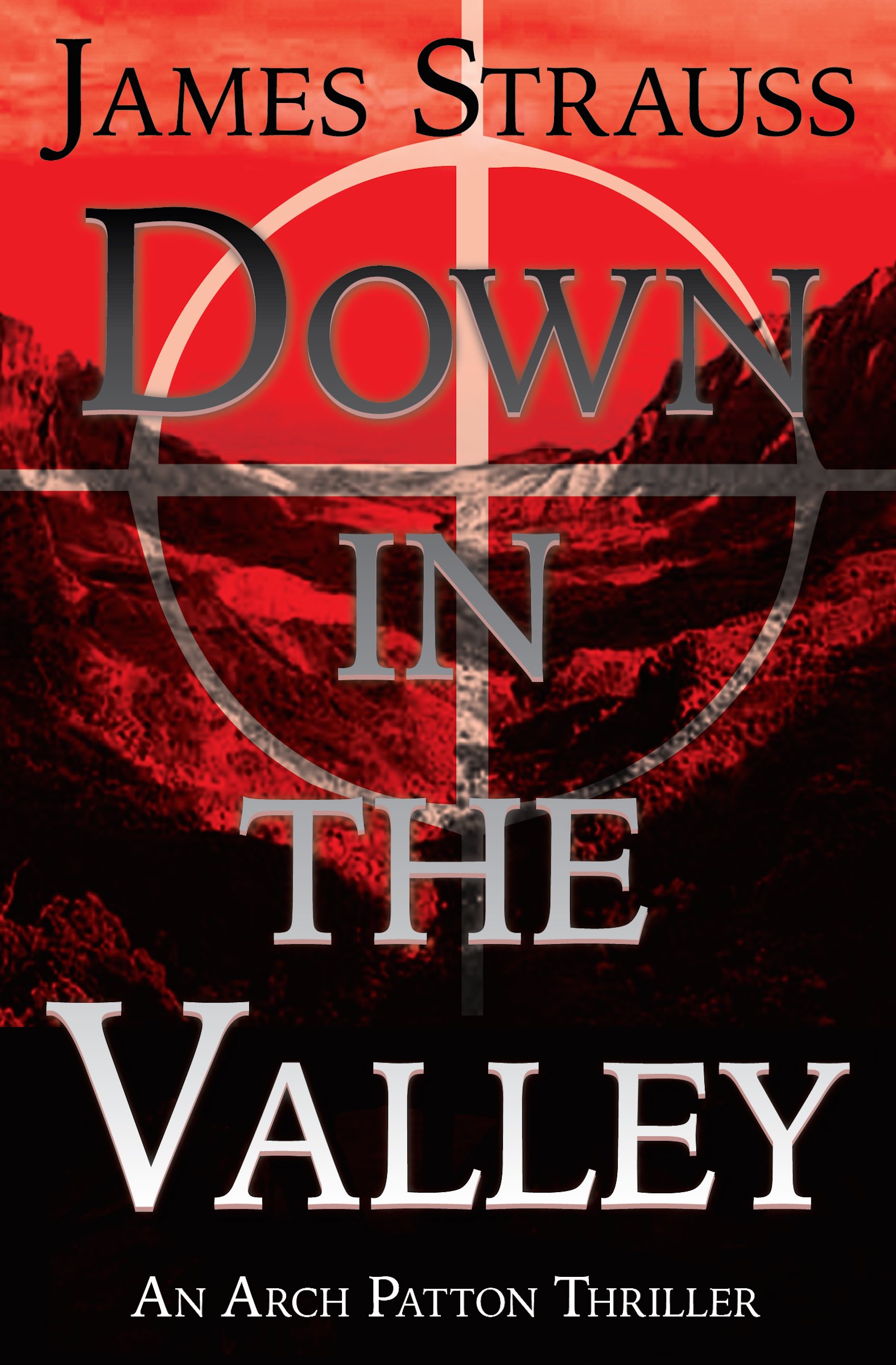 Down In The Valley: An Arch Patton Adventure (Arch Patton Adventures Book 1)