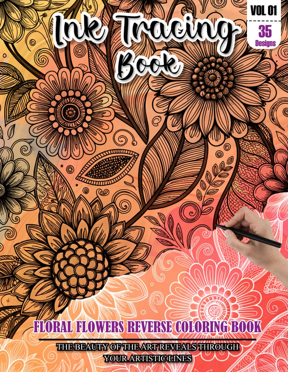 Ink Tracing Book for Adults: Stress relief reverse Floral Flower ink tracing book for adults: mindfully Follow white lines to Uncover 35 Floral Flower ... a perfect gift for Flower Lovers(Vol-01)