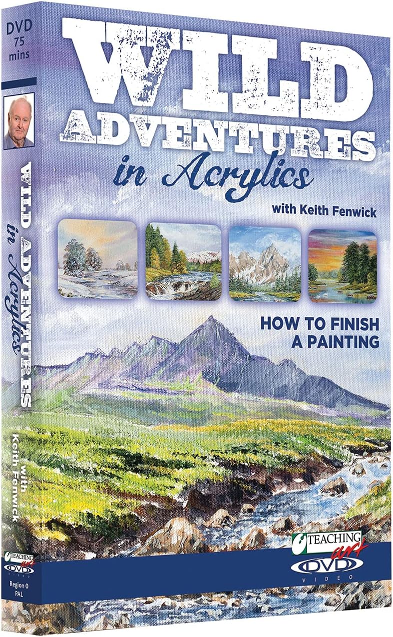 Wild Adventures with Acrylics - How to Finish a Painting DVD with Keith Fenwick