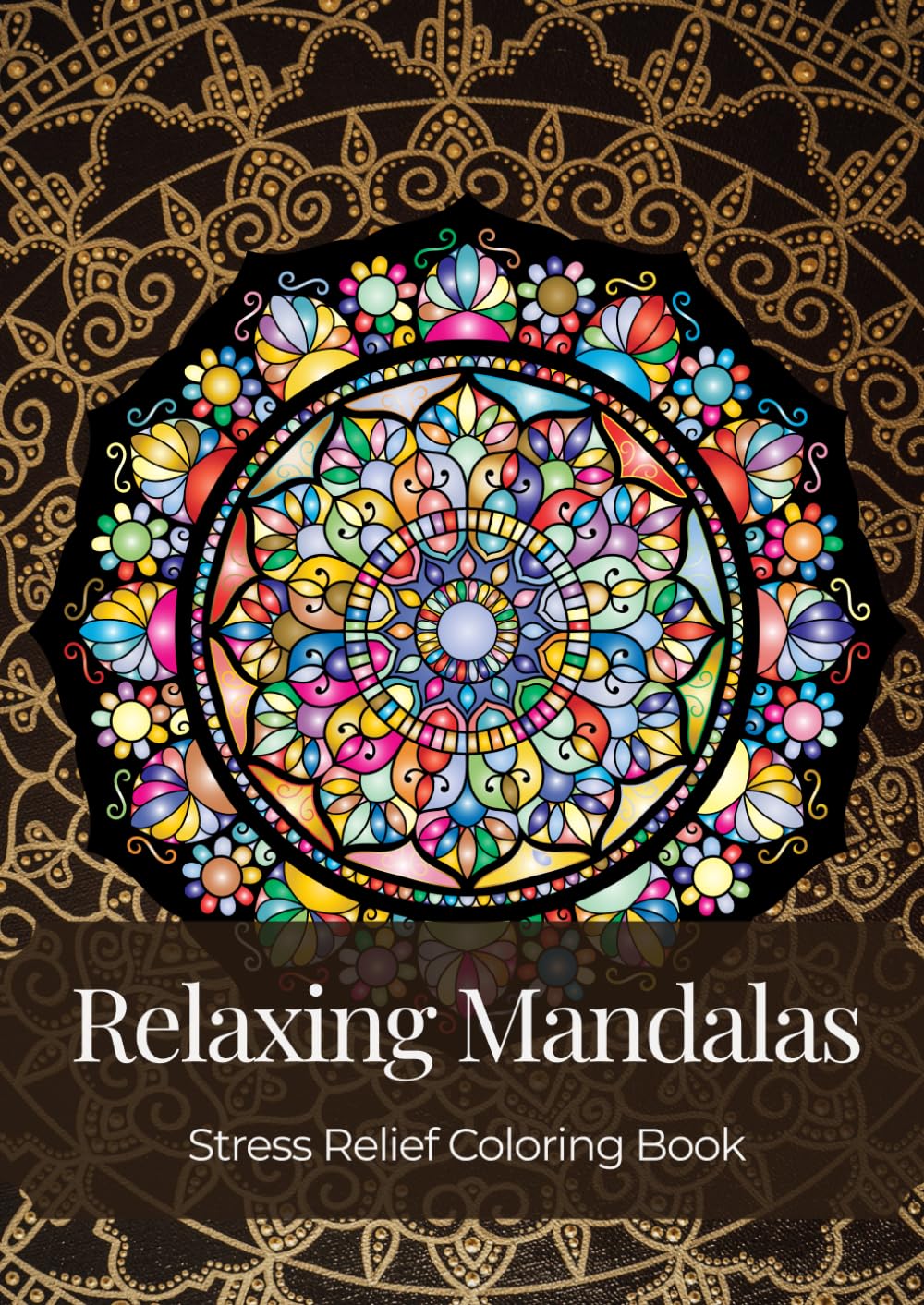 Relaxing Mandalas: Stress Relief Coloring Book