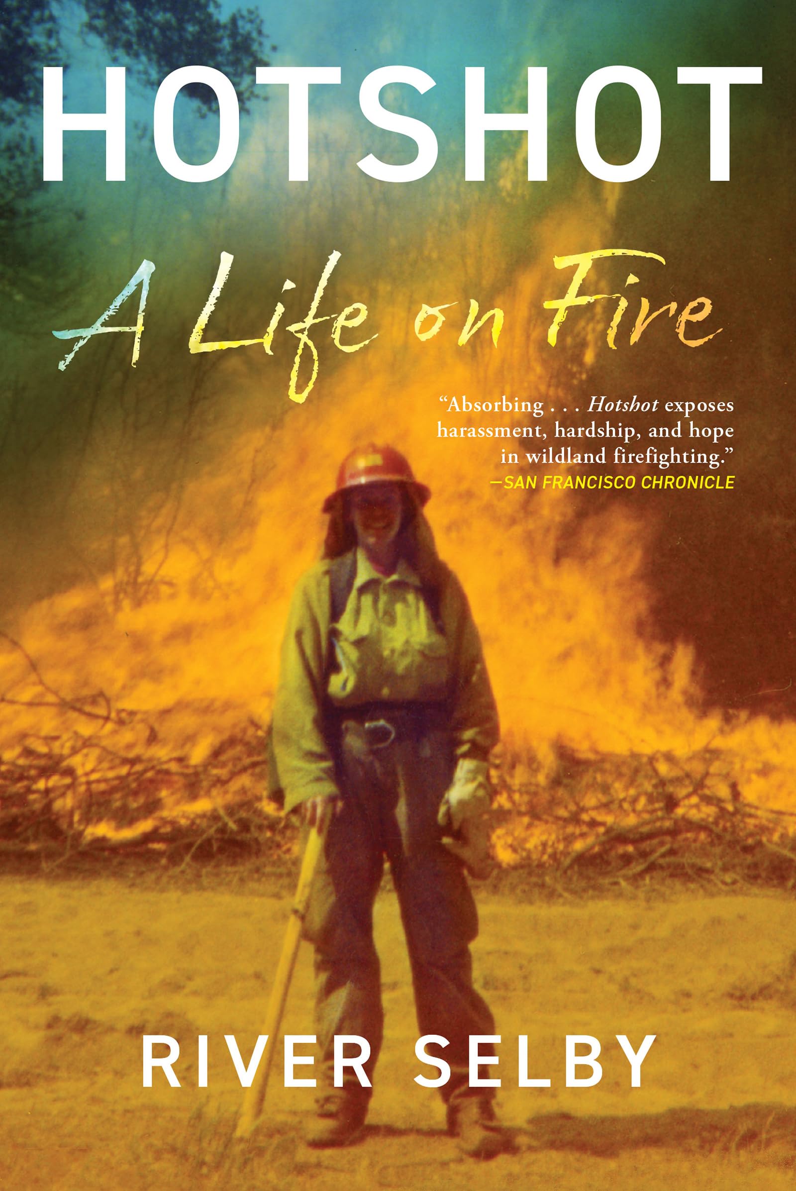 Hotshot A Life on Fire by River Selby (Paperback Book)