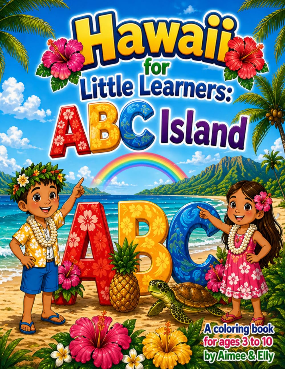 Hawaii for Little Learners: ABC Island: Learn the ABCs with Tropical Animals, Island Adventures, and Fun Coloring Pages (Aloha Adventures Coloring Book Series)