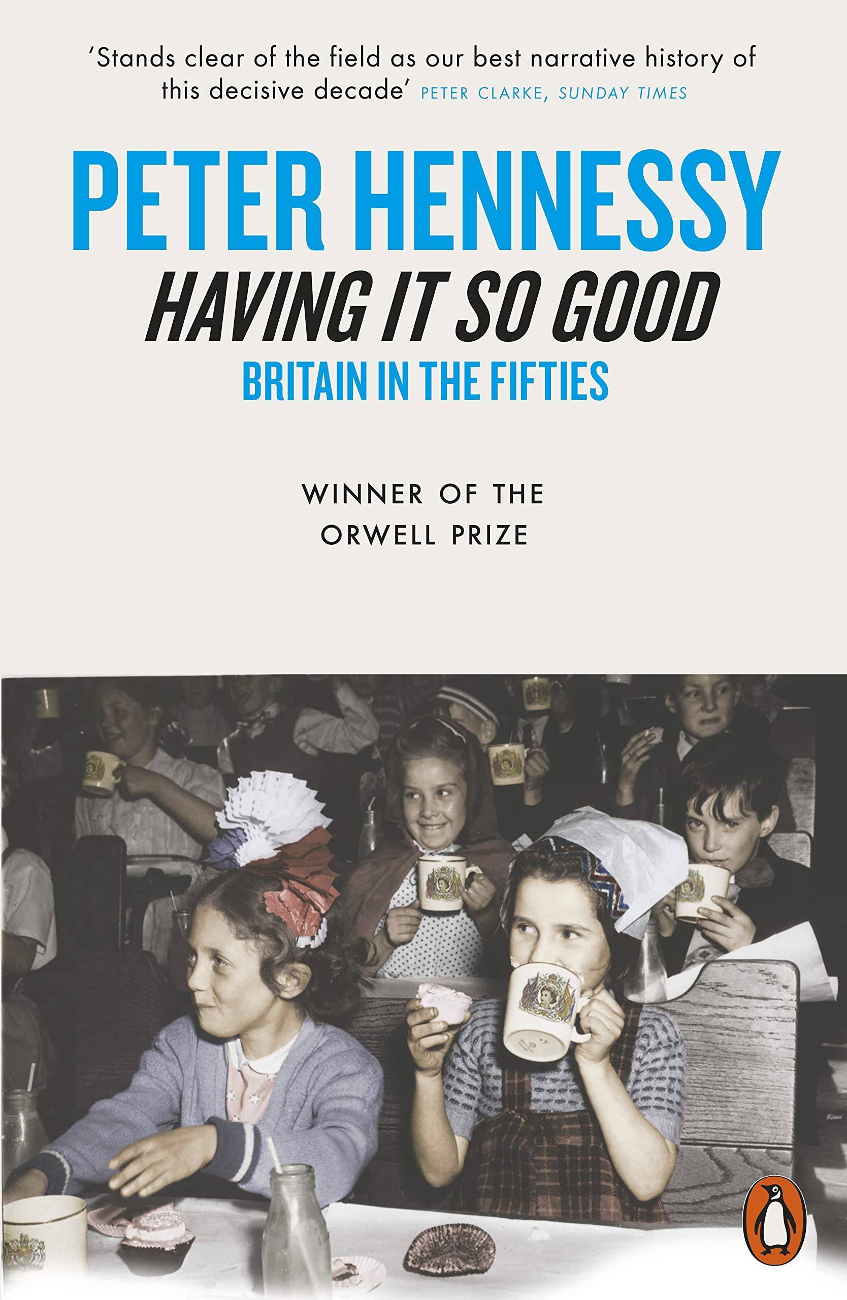 Having it So Good Britain in the Fifties by Peter Hennessy (Paperback Book)