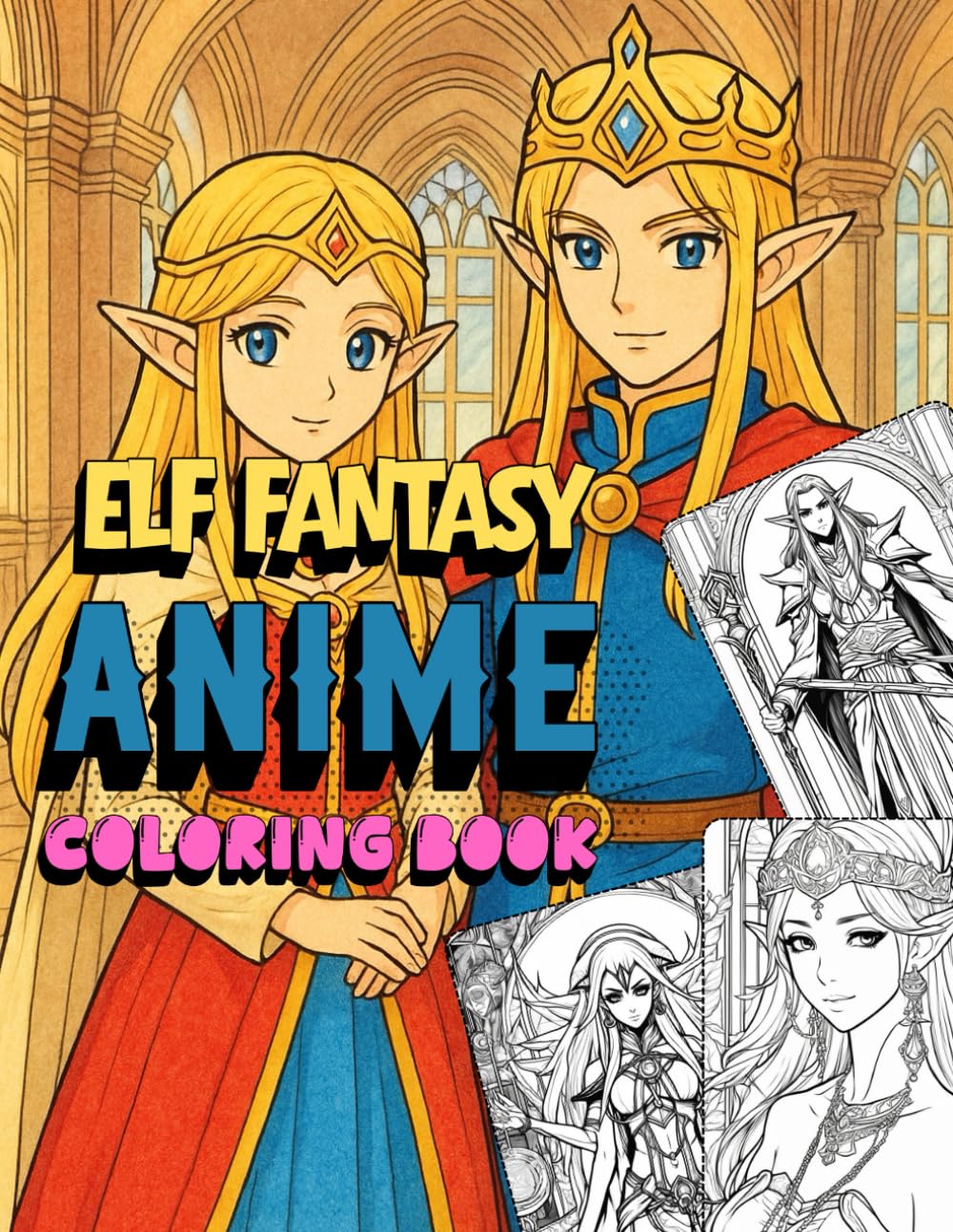 Elf Fantasy Anime Coloring Book: Epic Anime Fantasy Elf Characters to Color for Adults and Teens (Epic Anime Fantasy Coloring Series)