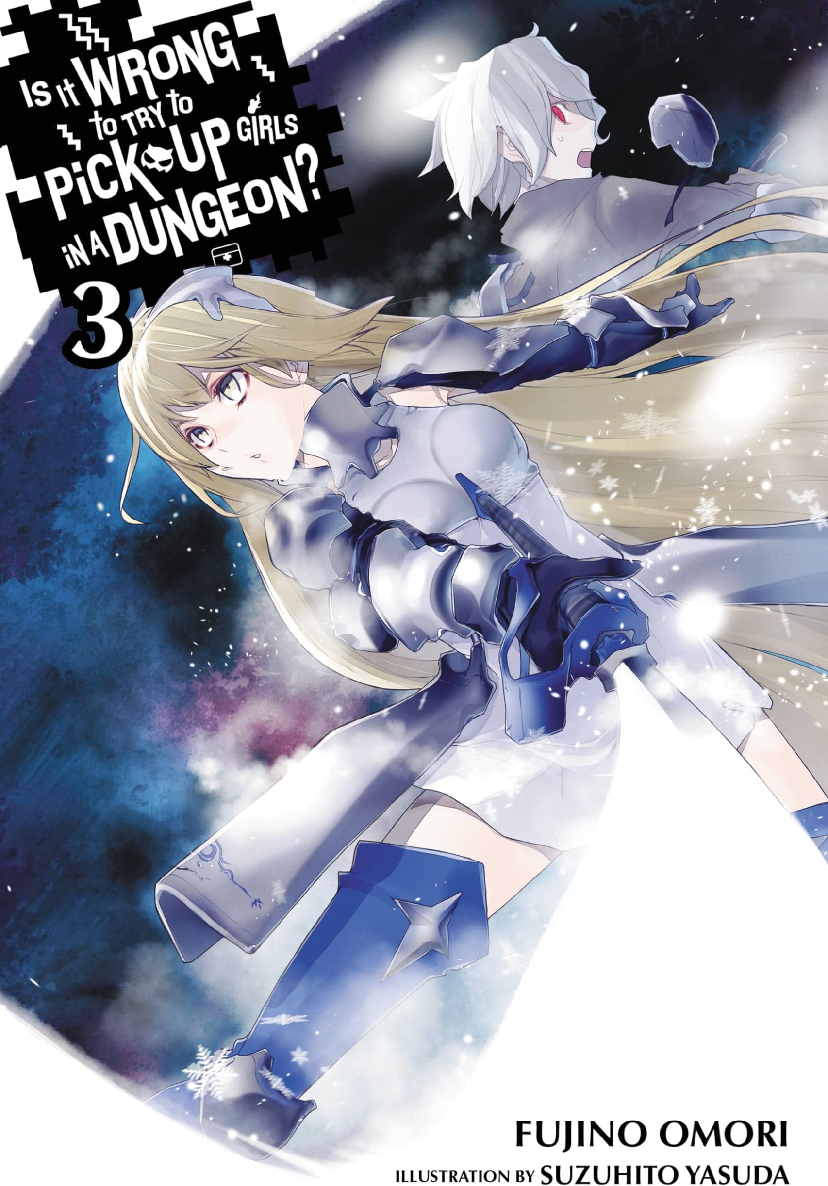 Is It Wrong to Try to Pick Up Girls in a Dungeon?, Vol. 3 - light novel Paperback – Illustrated, August 18, 2015