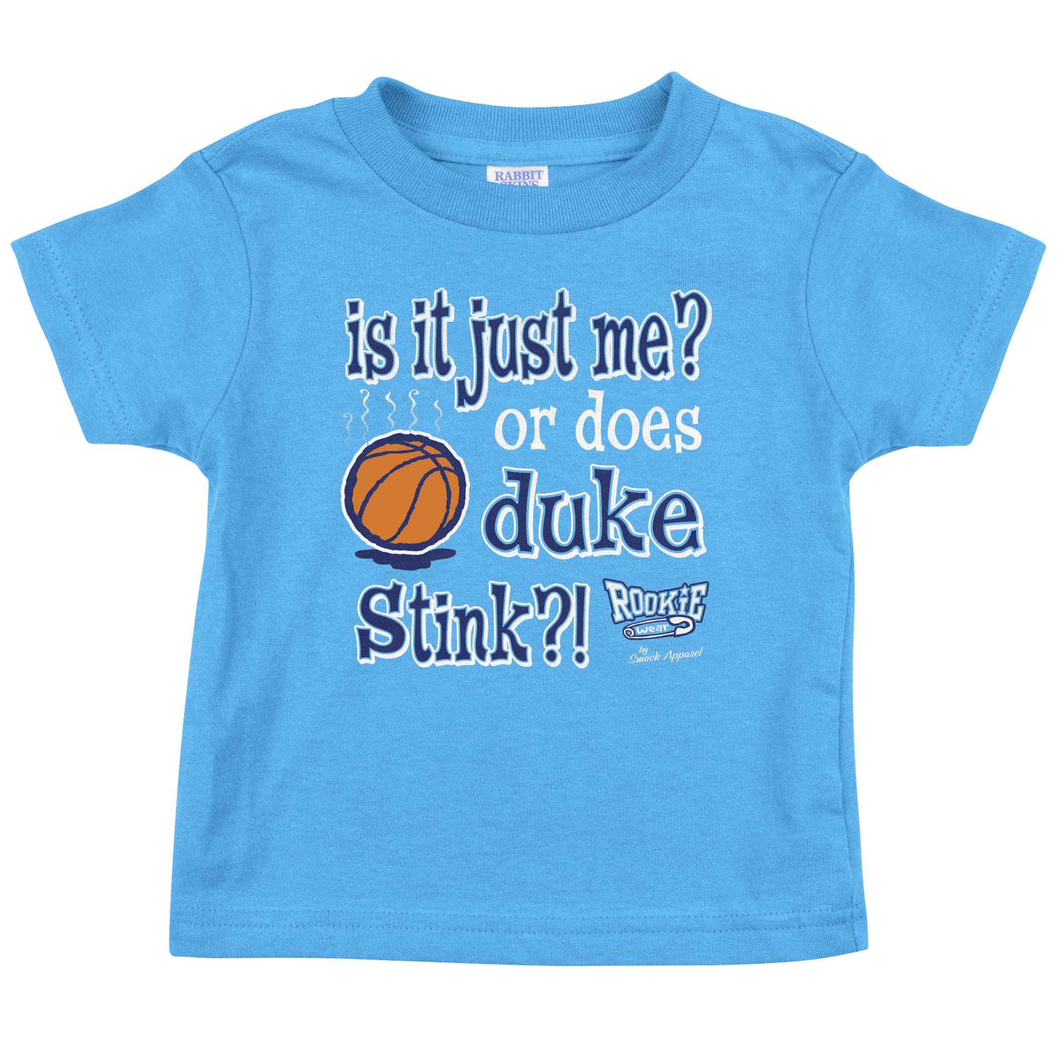 Smack ApparelSmack Apparel North Carolina Basketball Fans. Is It Just Me? Or Does Duke Stink. Light Blue Onesie or Toddler Tee (NB-4T)