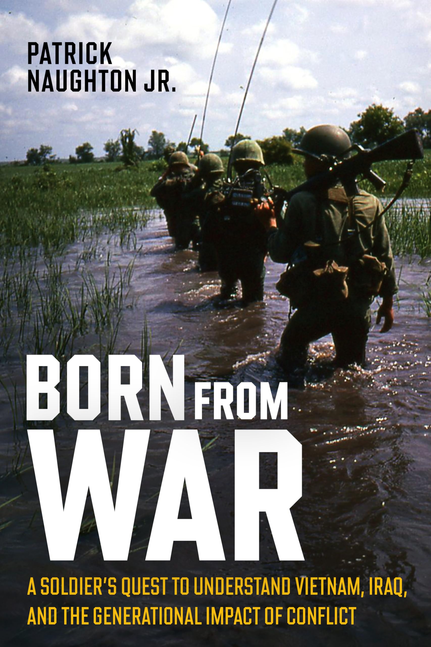 Born From War: A Soldier’s Quest to Understand Vietnam, Iraq, and the Generational Impact of Conflict