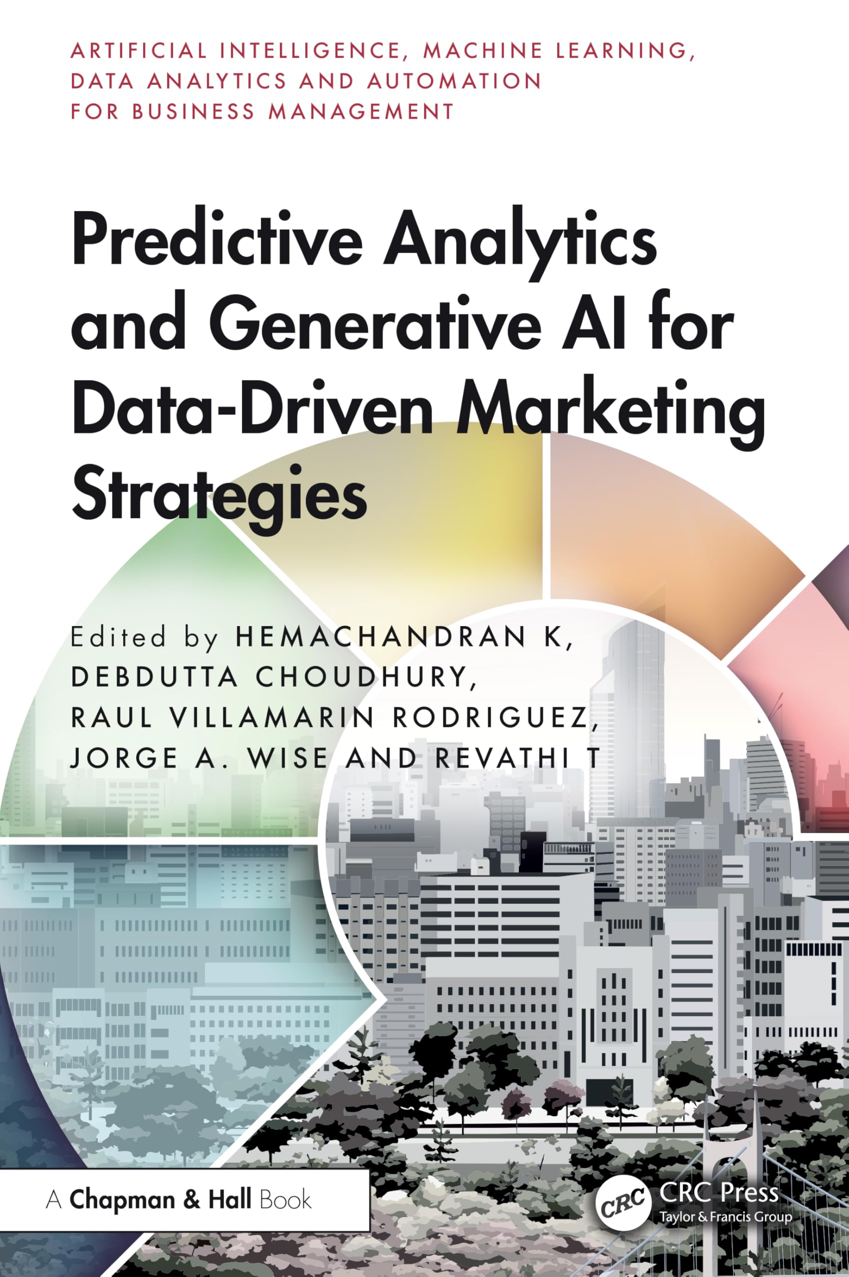 Predictive Analytics and Generative AI for Data-Driven Marketing Strategies (Artificial Intelligence, Machine Learning, Data Analytics and Automation for Business Management)