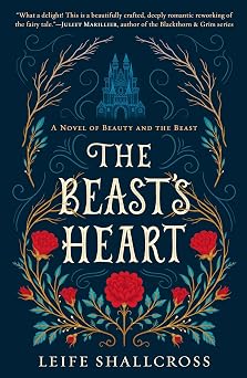 The Beasts Heart A Novel of Beauty and the Beast