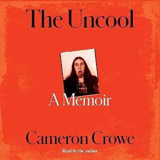 The Uncool: Cameron Crowe Memoir - NYT Bestseller, 1970s Rock Legends, Almost Famous True Story
