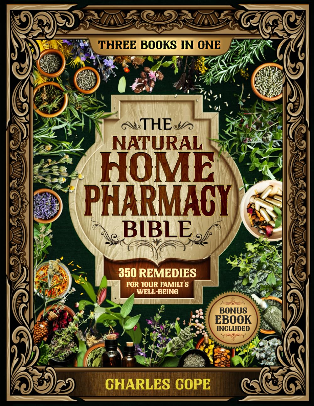 The Natural Home Pharmacy Bible: A Practical Guide to Creating Your Own Apothecary with 350 Proven Herbal Remedies for Your Family’s Well-Being