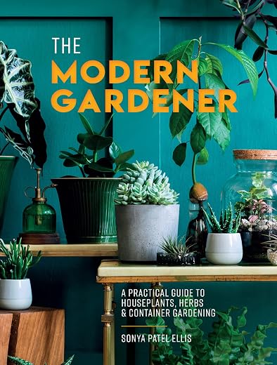 The Modern Gardener: A practical guide to houseplants, herbs and container gardening