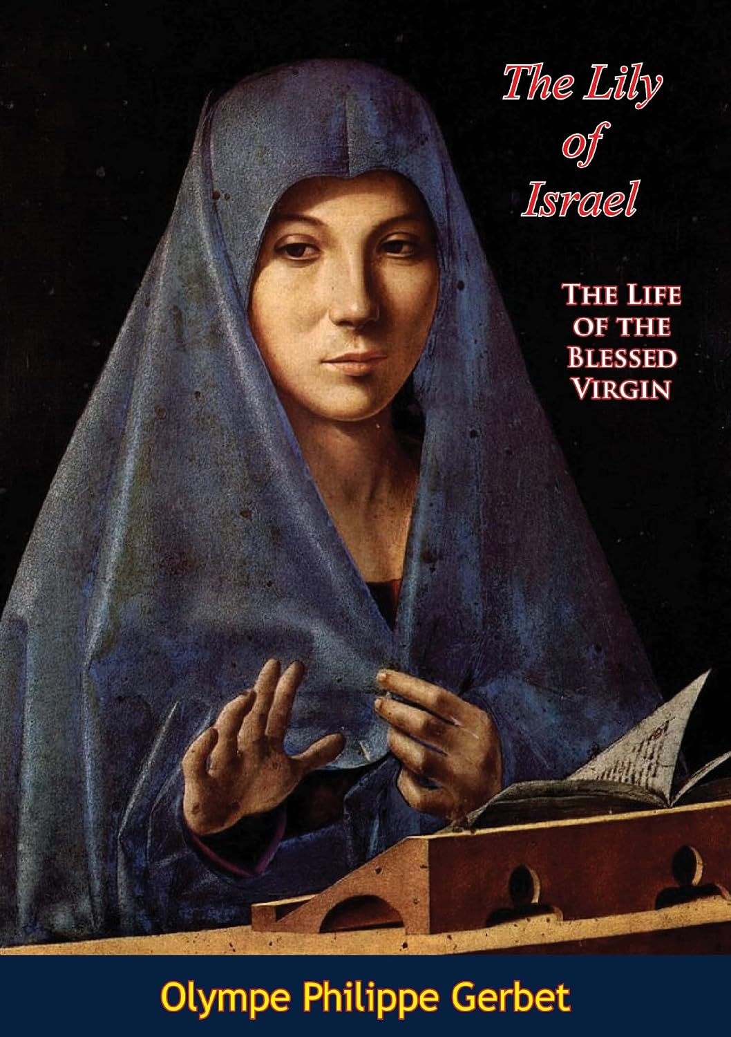 The Lily of Israel: The Life of the Blessed Virgin