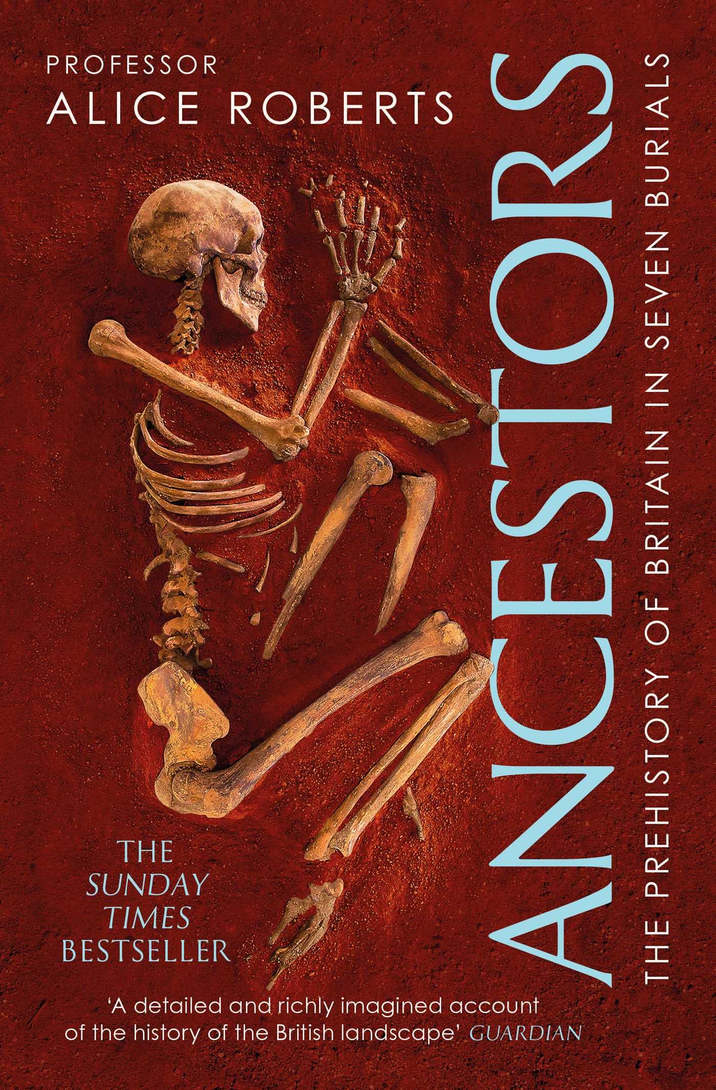 Ancestors: A prehistory of Britain in seven burials - Roberts, Alice