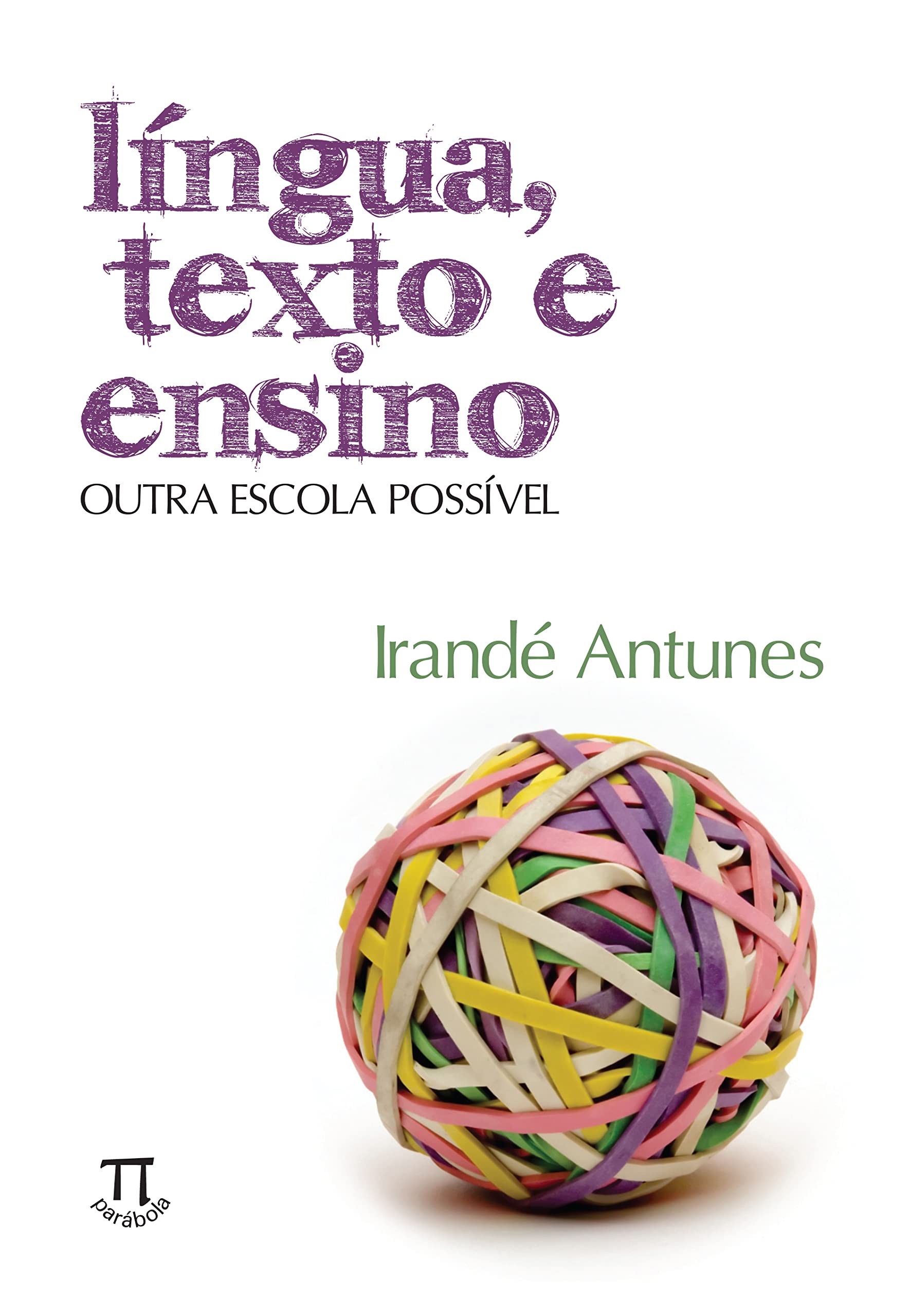 Língua, Texto e Ensino. Outra Escola Possível | Amazon.com.br