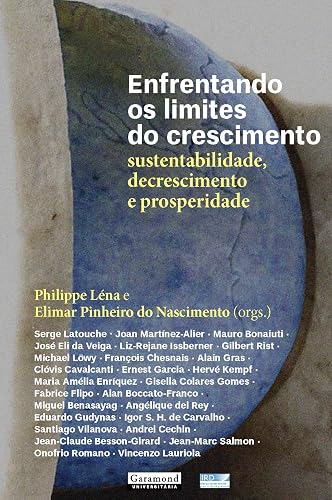 Enfrentando os Limites do Crescimento, Sustentabilidade, Decrescimento e Prosperidade