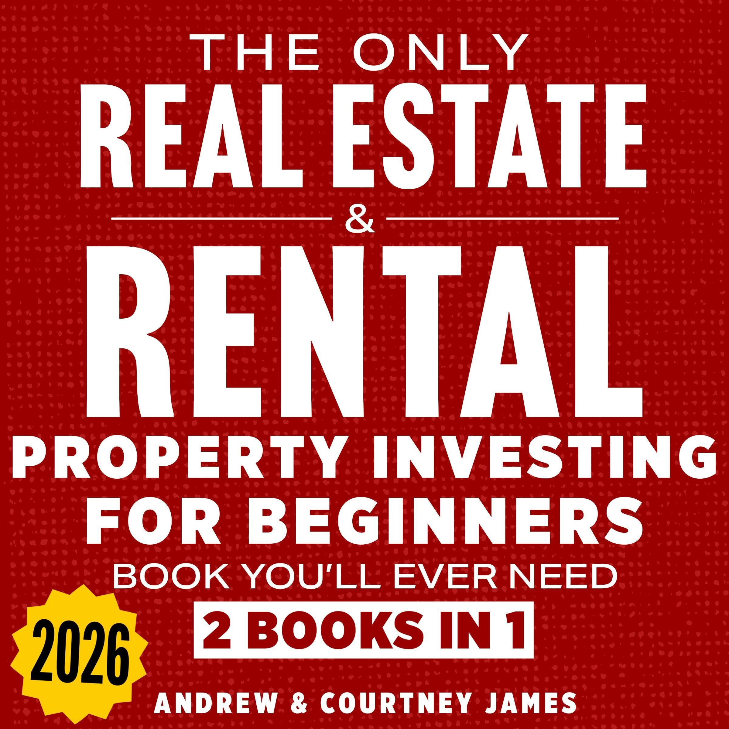 The Only Real Estate & Rental Property Investing for Beginners Book You'll Ever Need (2 in 1)