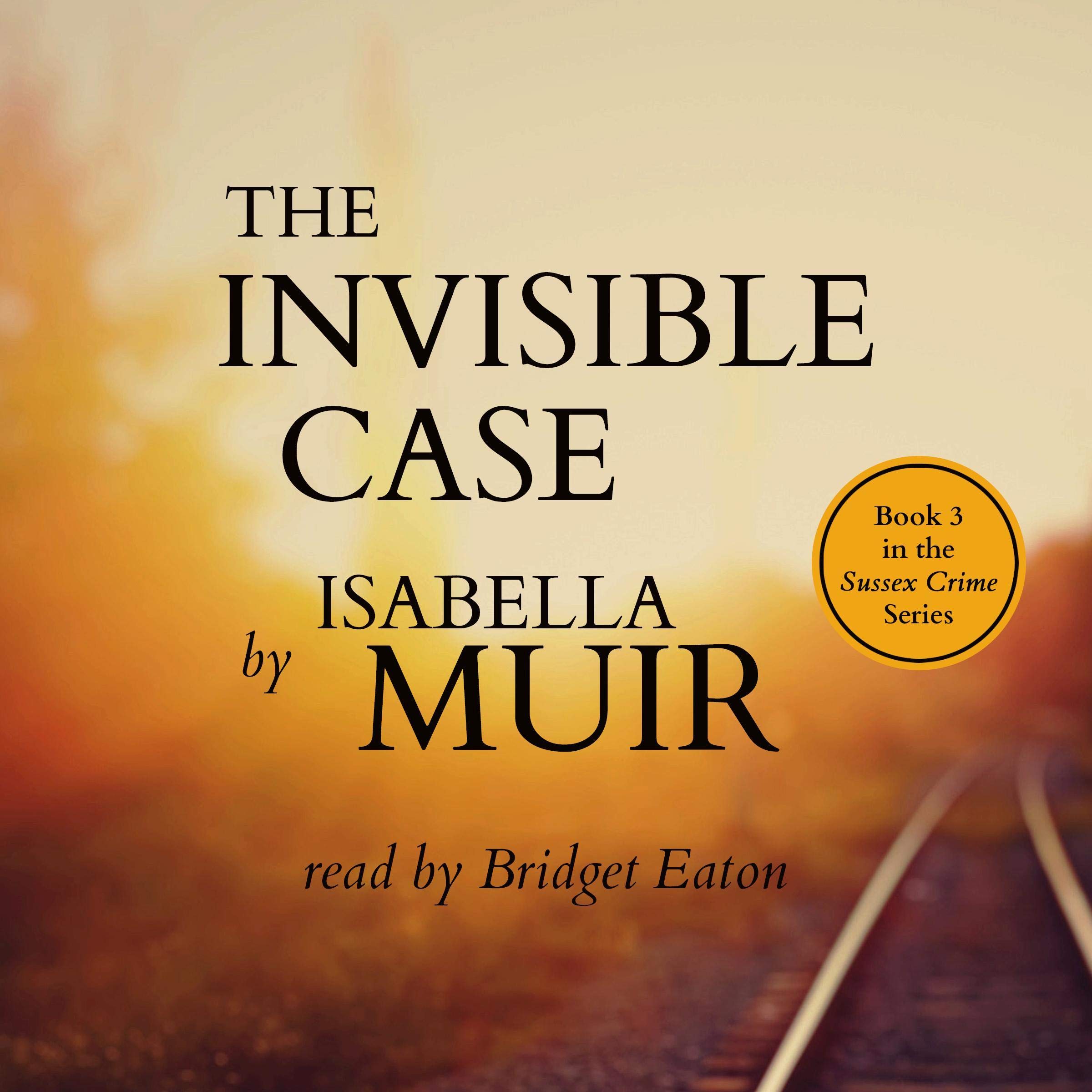The Invisible Case: A Sussex Crime - Heartbreaking Tragedy or Coldblooded Murder...