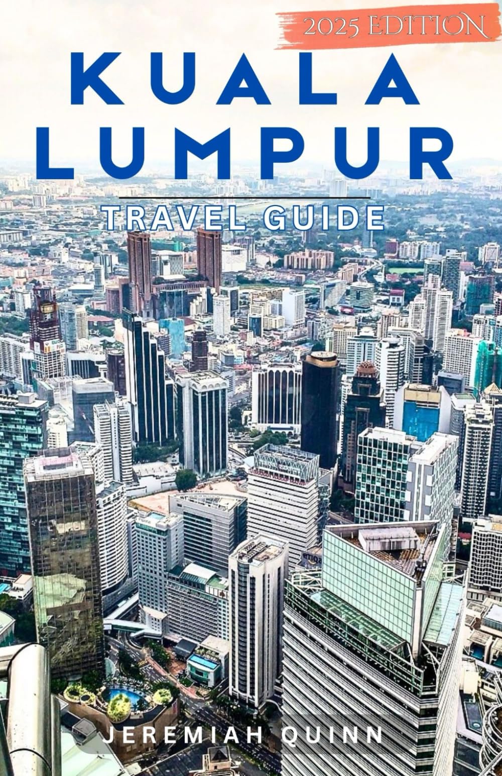KUALA LUMPUR TRAVEL GUIDE 2025: Explore Malaysia’s Vibrant Capital with Insider Tips on Attractions, Local Cuisine, Hidden Gems, Budget Stays, Public Transport, and Cultural Etiquette
