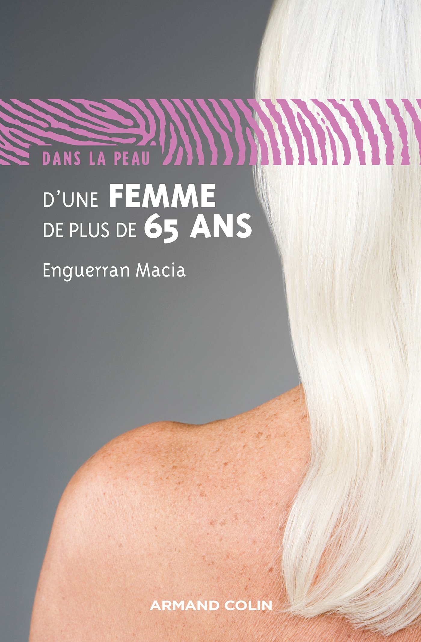 Dans la peau d'une femme de plus de 65 ans (French Edition)