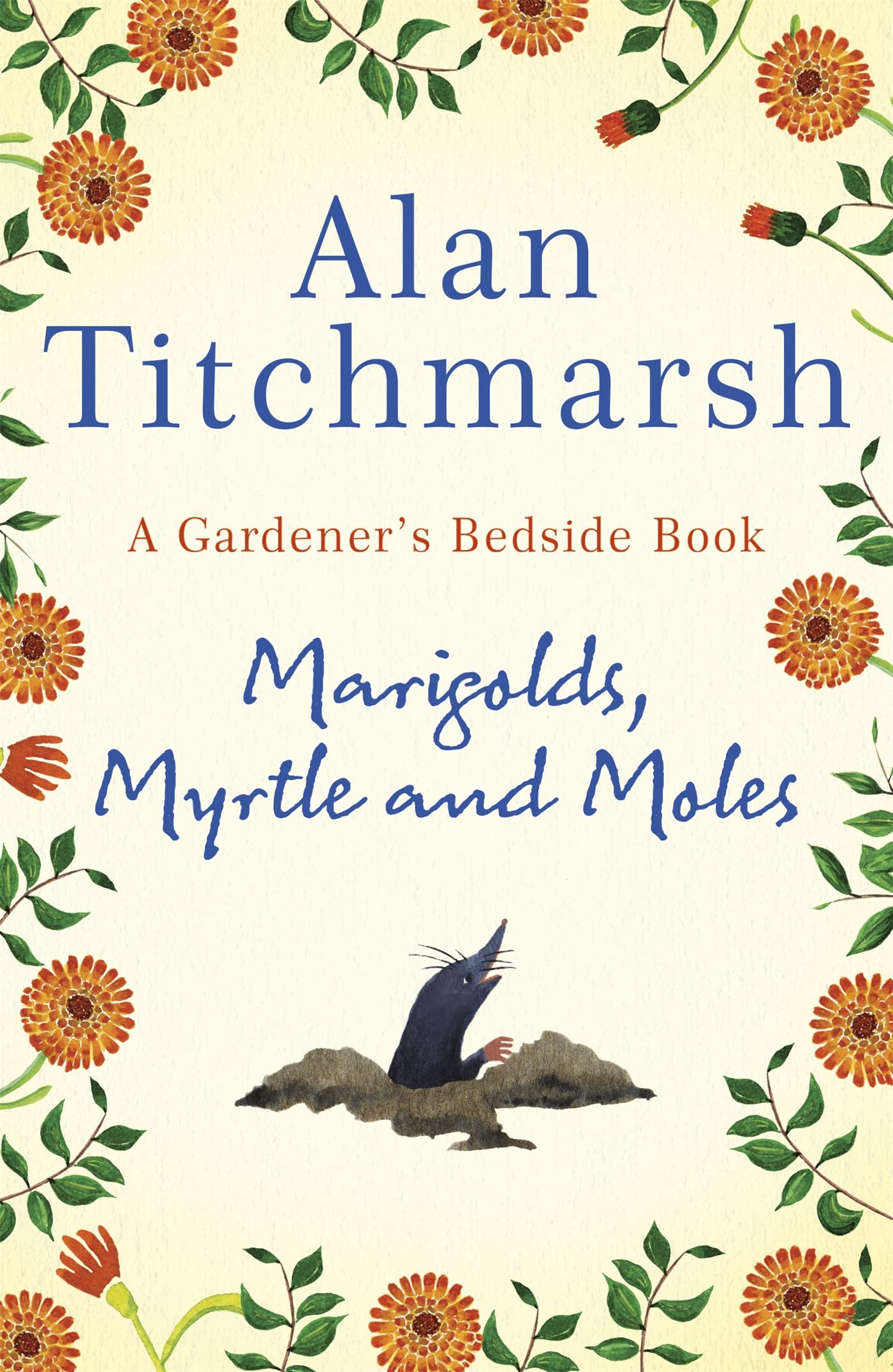 Marigolds, Myrtle and Moles: A Gardener's Bedside  by Alan Titchmarsh HARDBACK
