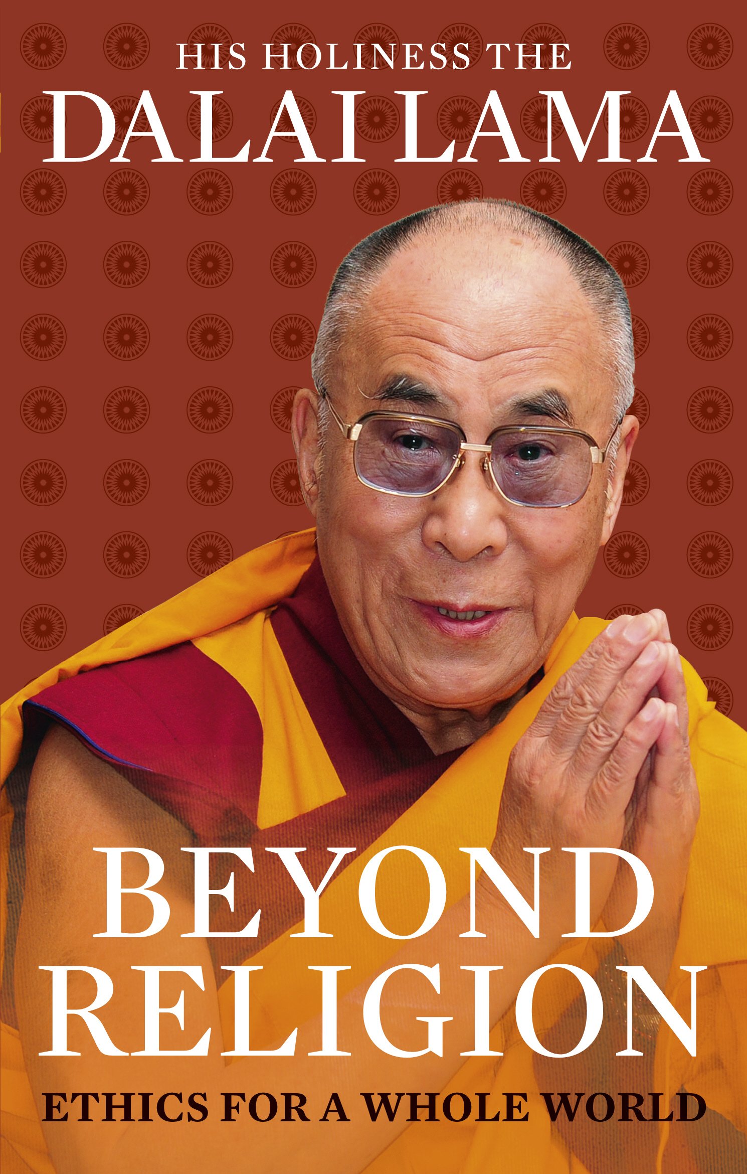 Beyond Religion : Ethics for a Whole World