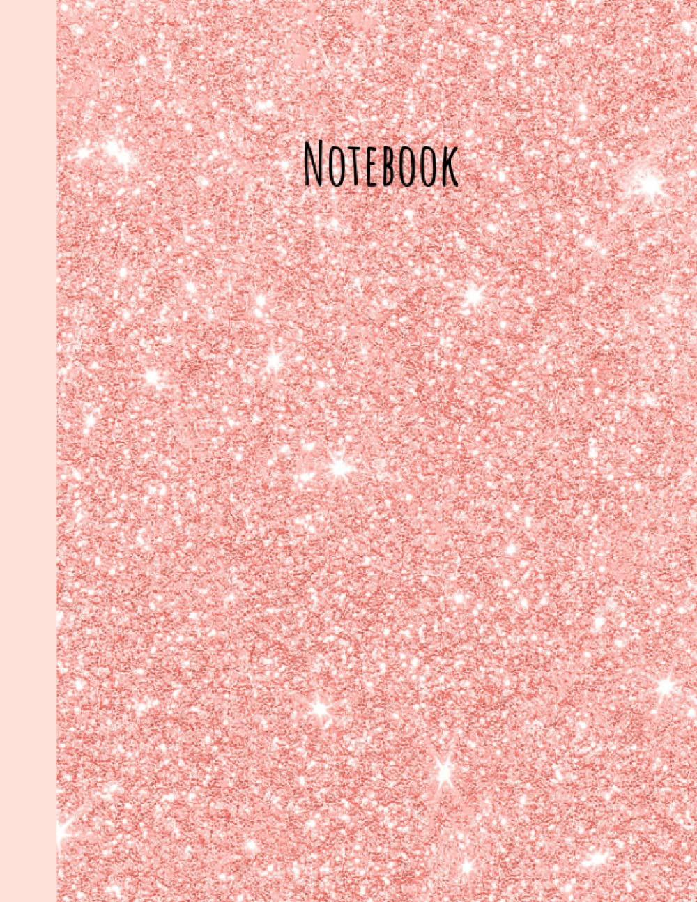 Notebook: Glitter Rose Gold Composition Journal, 8.5x11, College Ruled, Pink, 100 Pages
