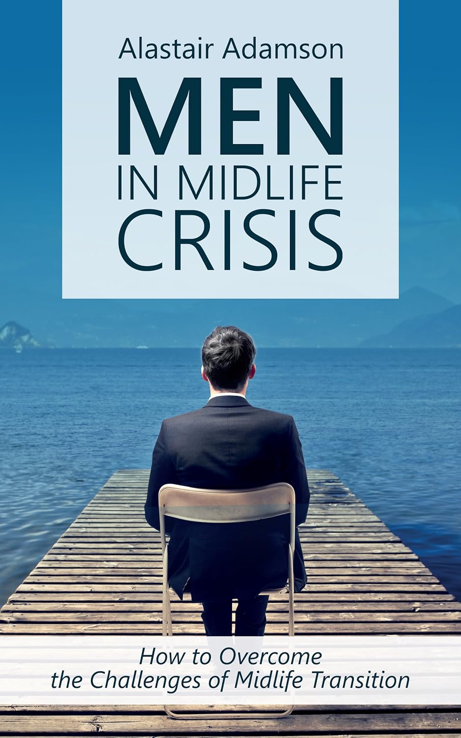 Men and Midlife Crisis: How to Overcome the Challenges of Midlife ...