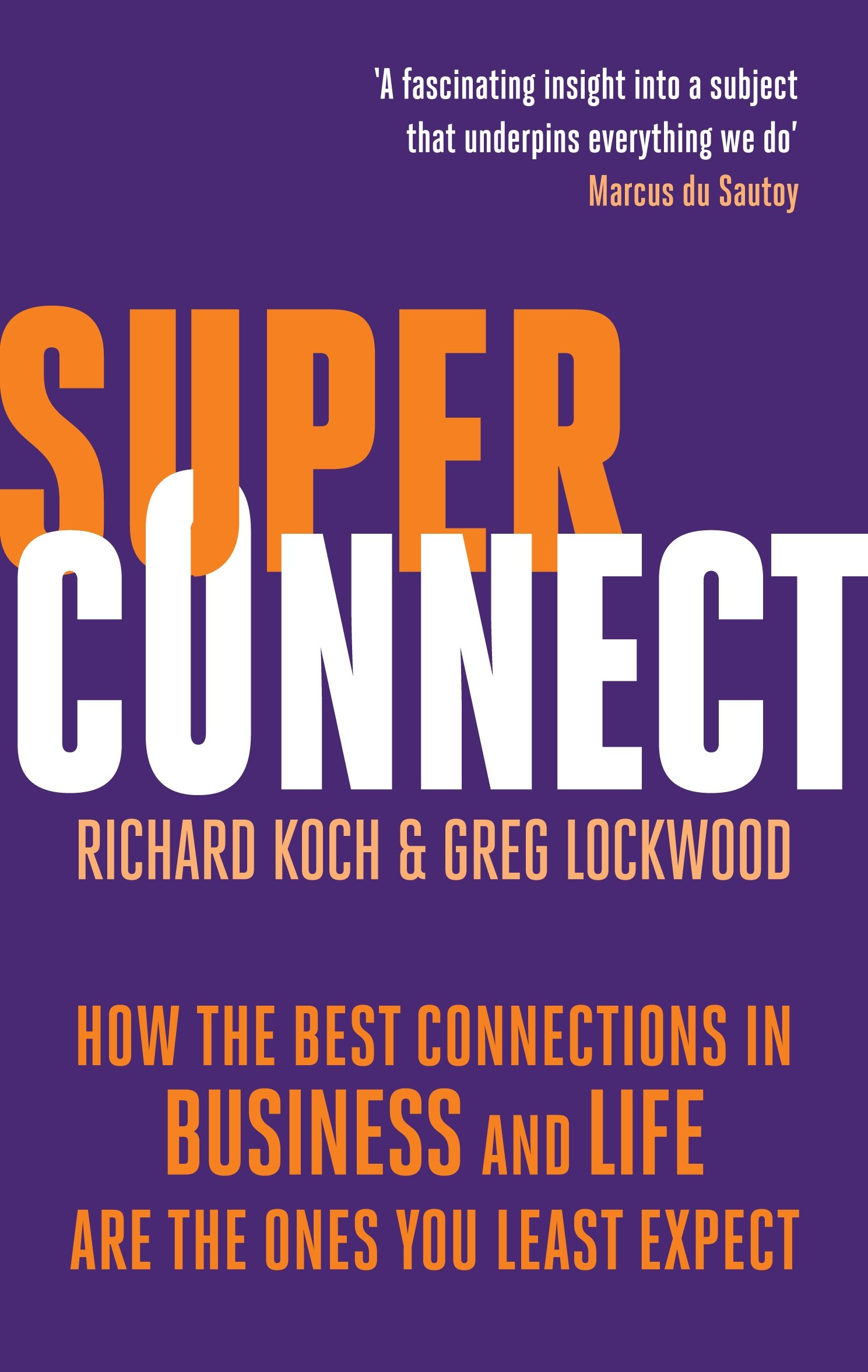 Superconnect: How the Best Connections in Business and Life Are the Ones You Least Expect