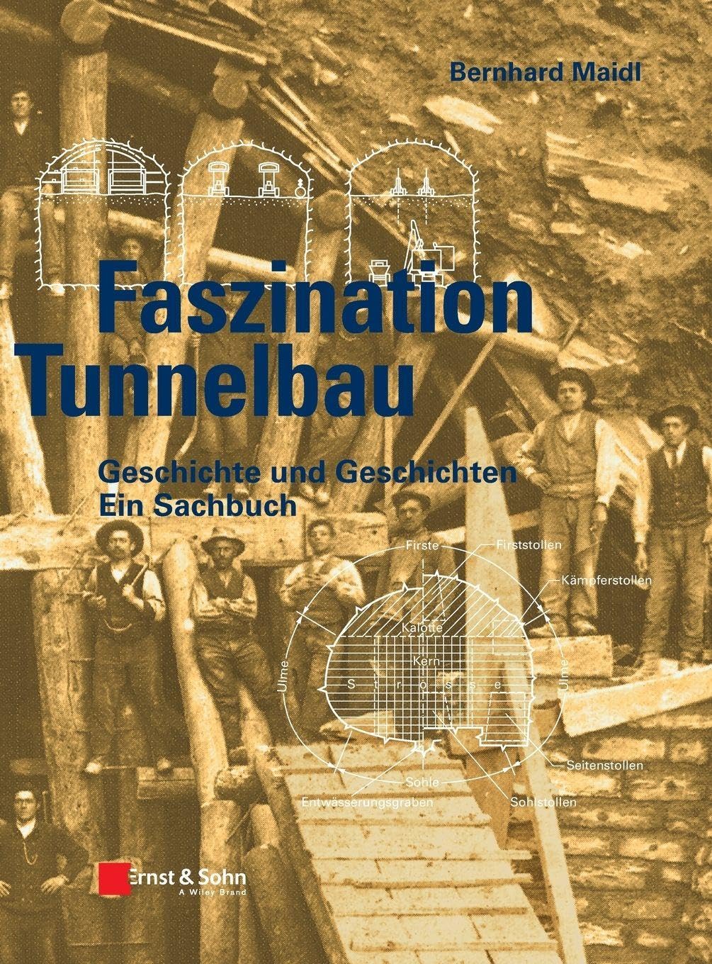 Faszination Tunnelbau: Geschichte und Geschichten - ein Sachbuch