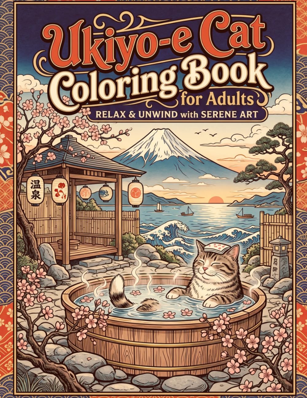 Ukiyo-e Cat Coloring Book for Adults: A Relaxing Japanese-Inspired Coloring Book Featuring Cats, Hot Springs, Sakura, Festivals, Ocean Waves, and Cozy Adventures