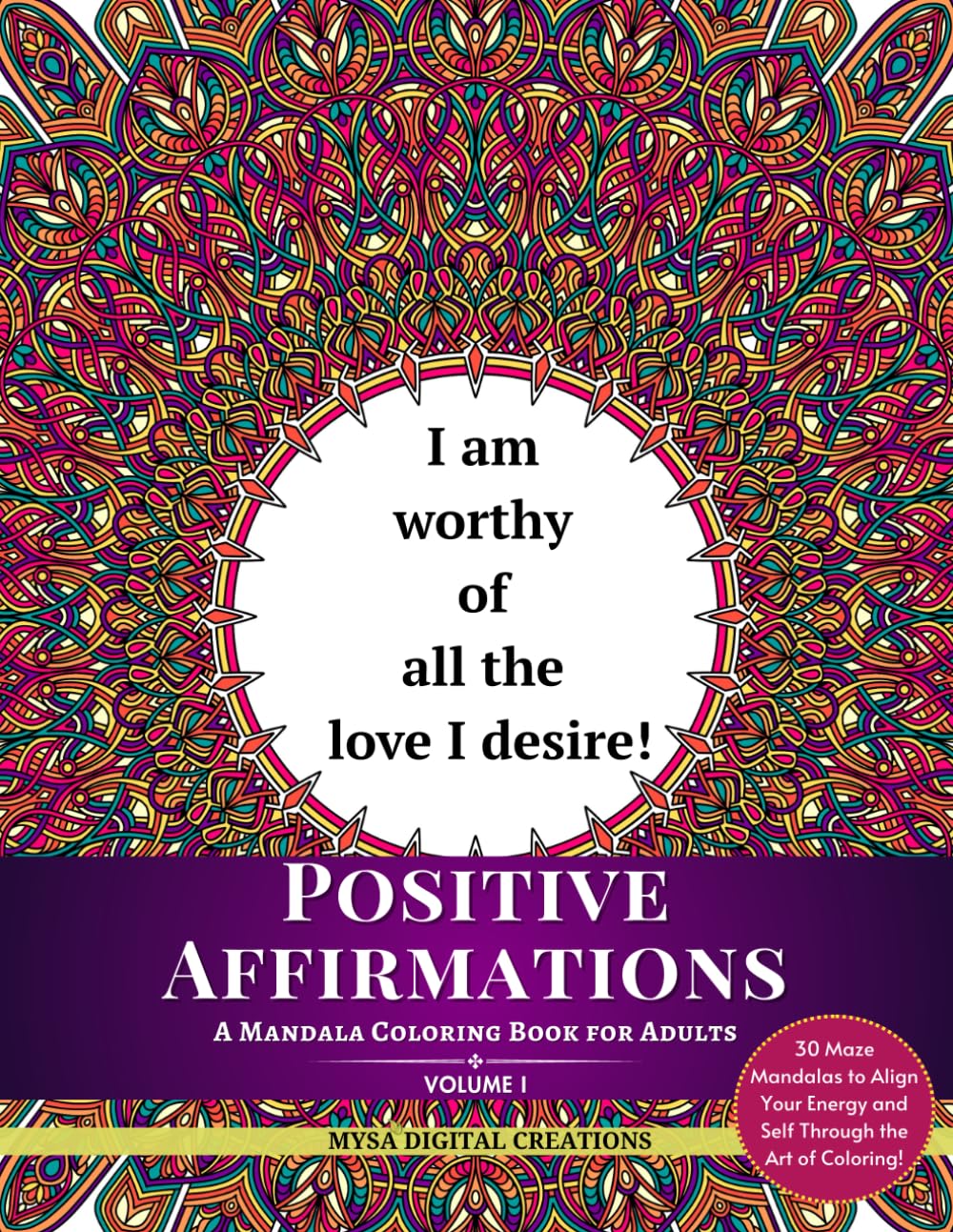 Positive Affirmations : A Mandala Coloring Book for Adults - Volume I
