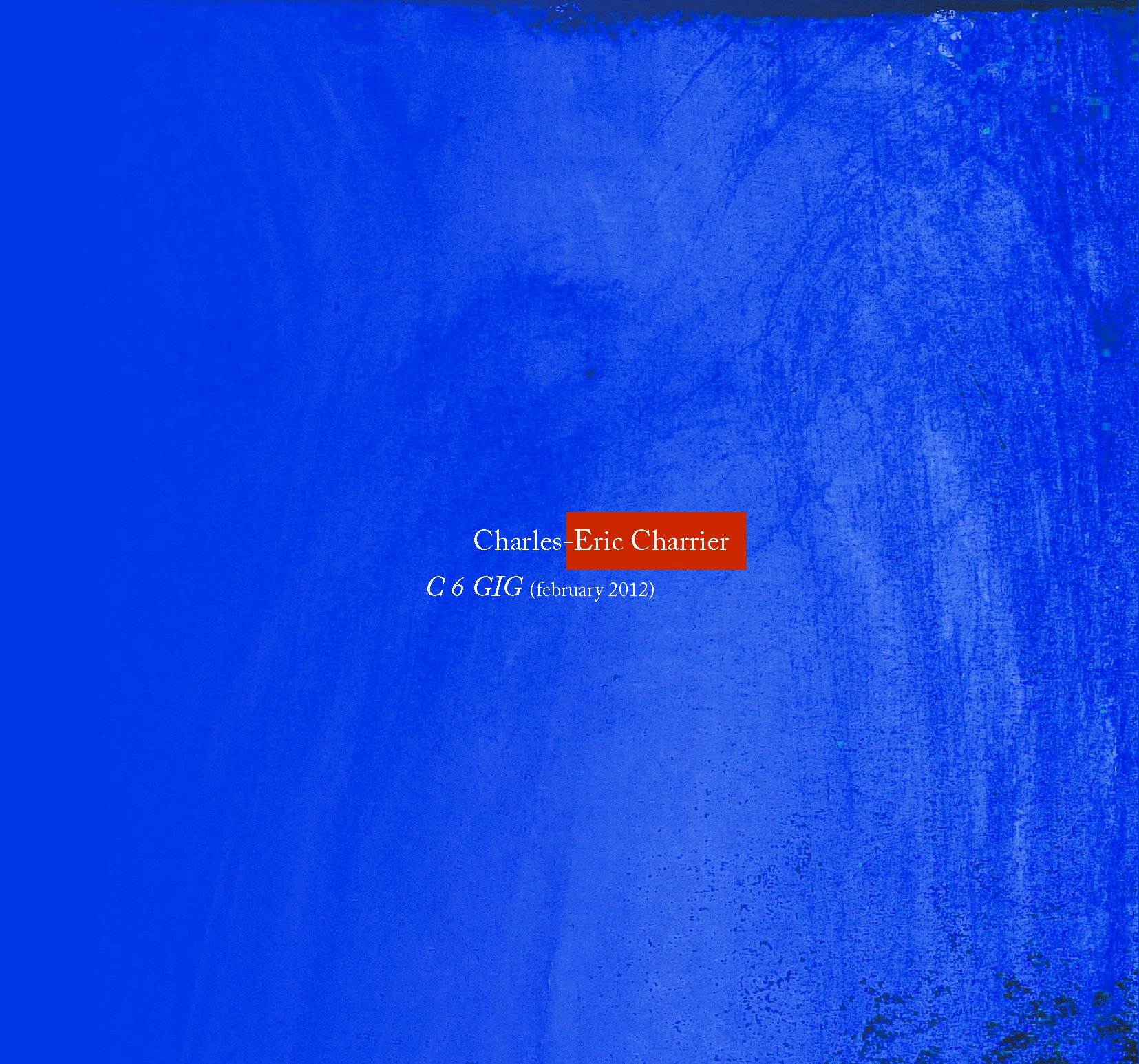 C 6 Gig by Charles-Eric Charrier (CD, 2013)