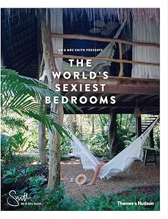 Mr & Mrs Smith Presents: The World's Sexiest Bedrooms