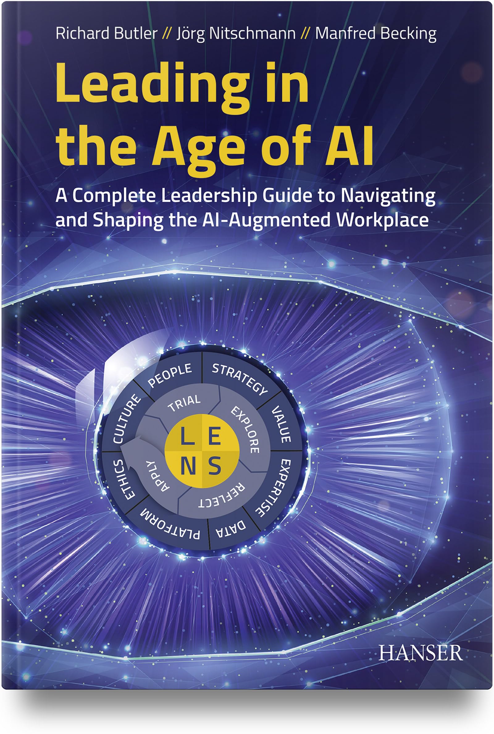 Leading in the Age of AI: A Complete Leadership Guide to Navigating and Shaping the AI-Augmented Workplace