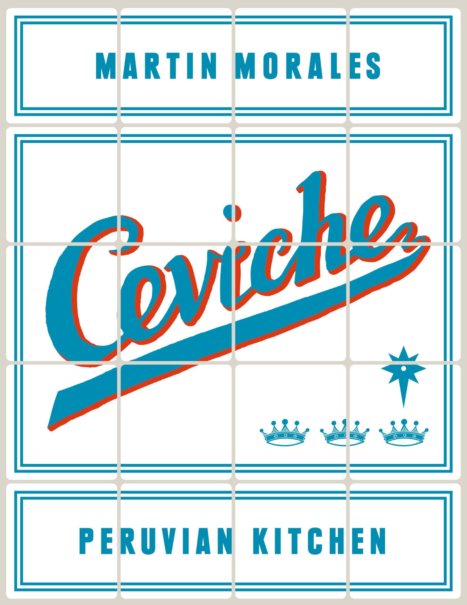 Ceviche: Peruvian Kitchen: Authentic Recipes for Lomo Saltado, Anticuchos, Tiraditos, Alfajores, and Pisco Cocktails [A Cookbook] Kindle Edition