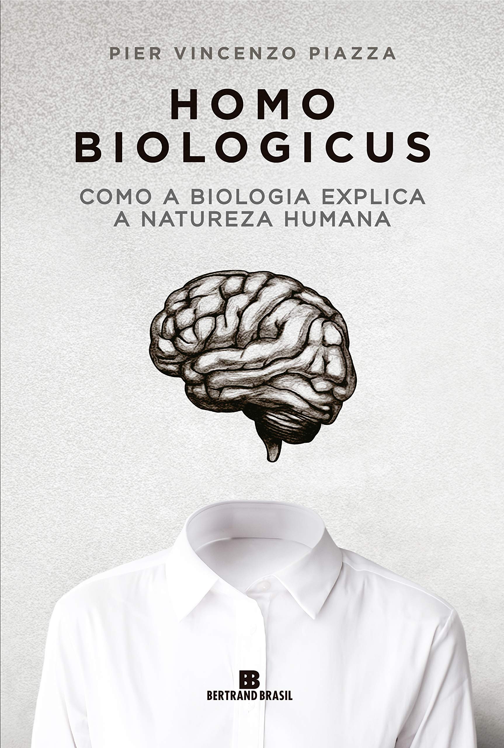 Homo biologicus: Como a biologia explica a natureza humana