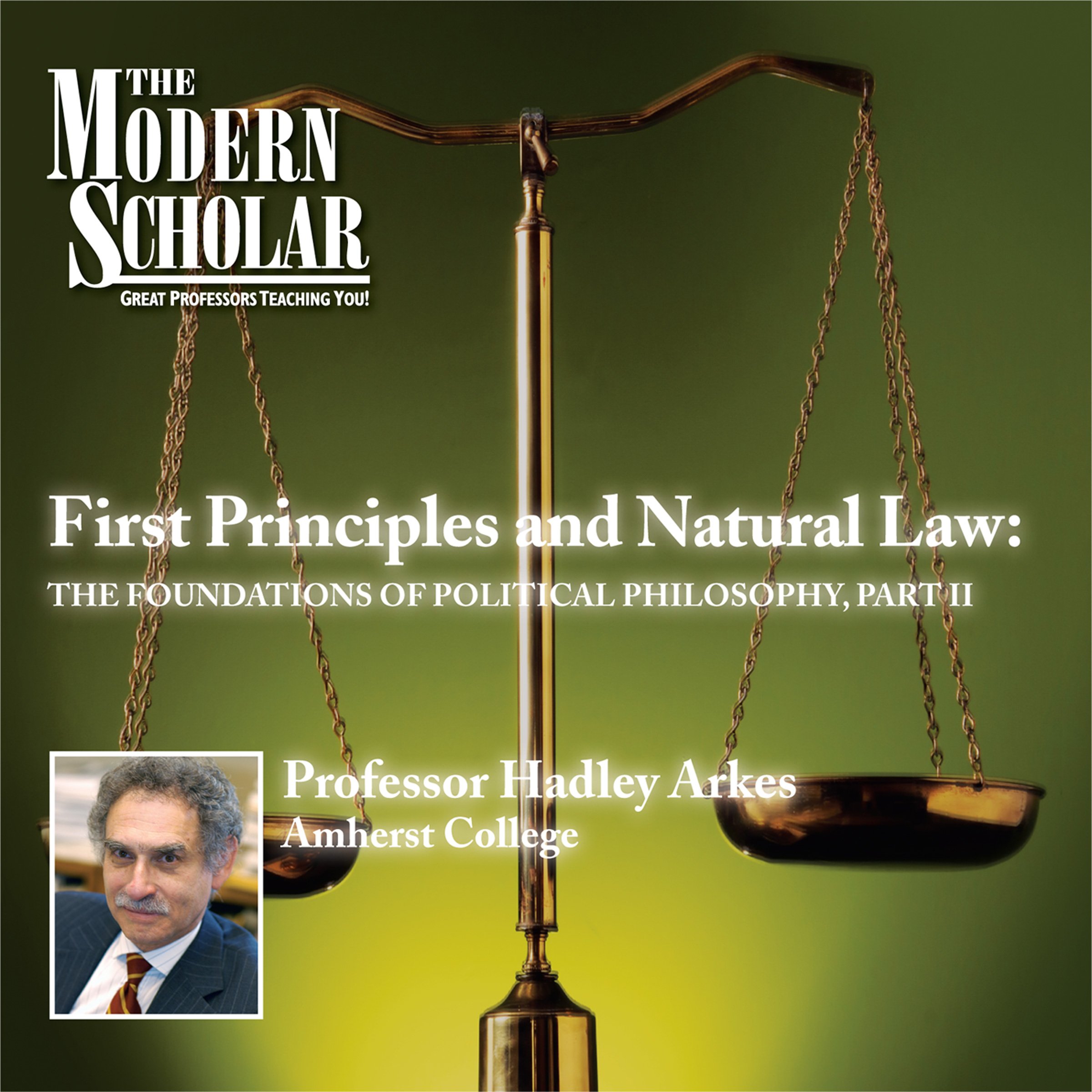 The Modern Scholar: First Principles & Natural Law: The Foundations of Political Philosophy, Part II