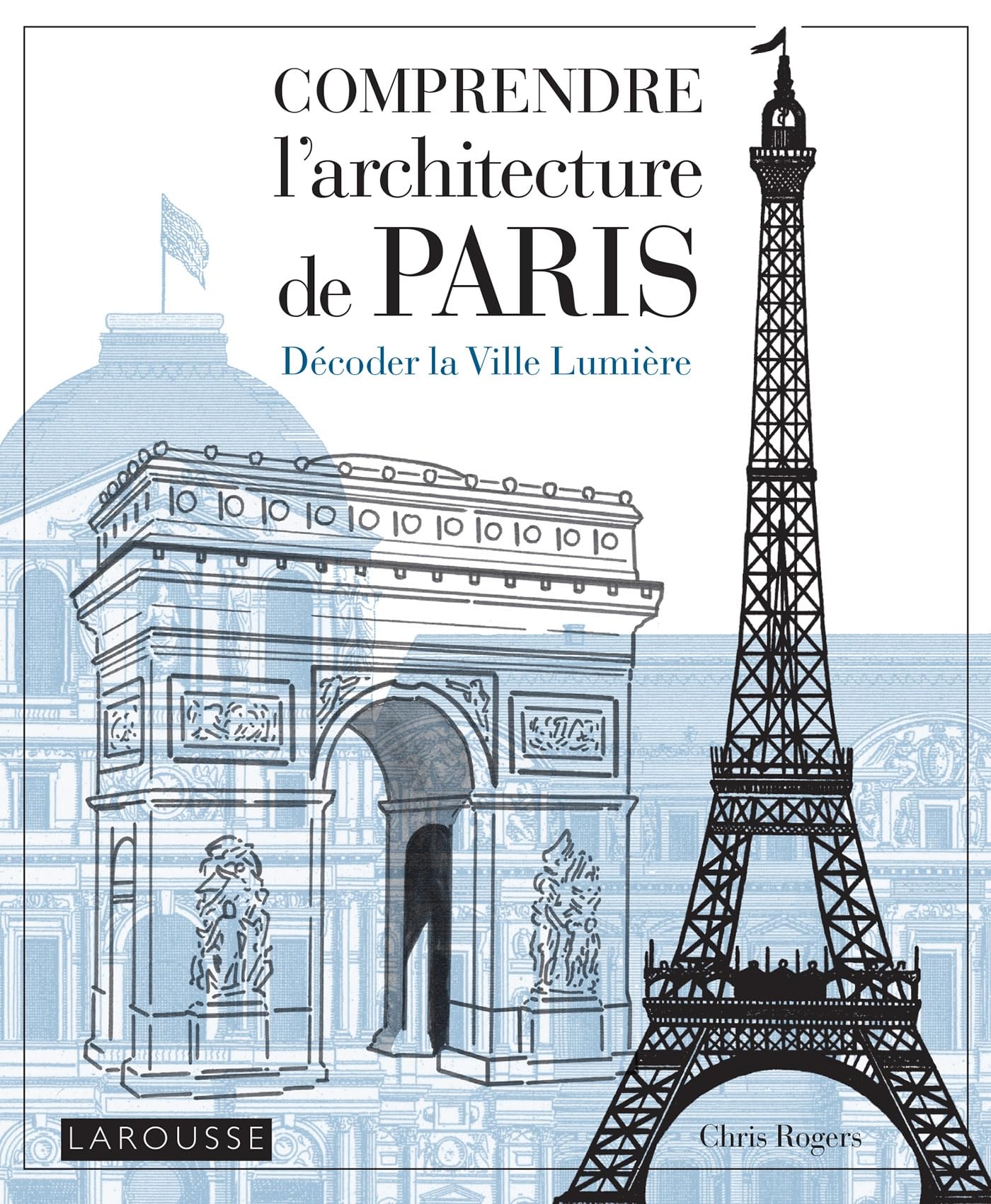 Comprendre l'architecture de Paris: Décoder la Ville Lumière