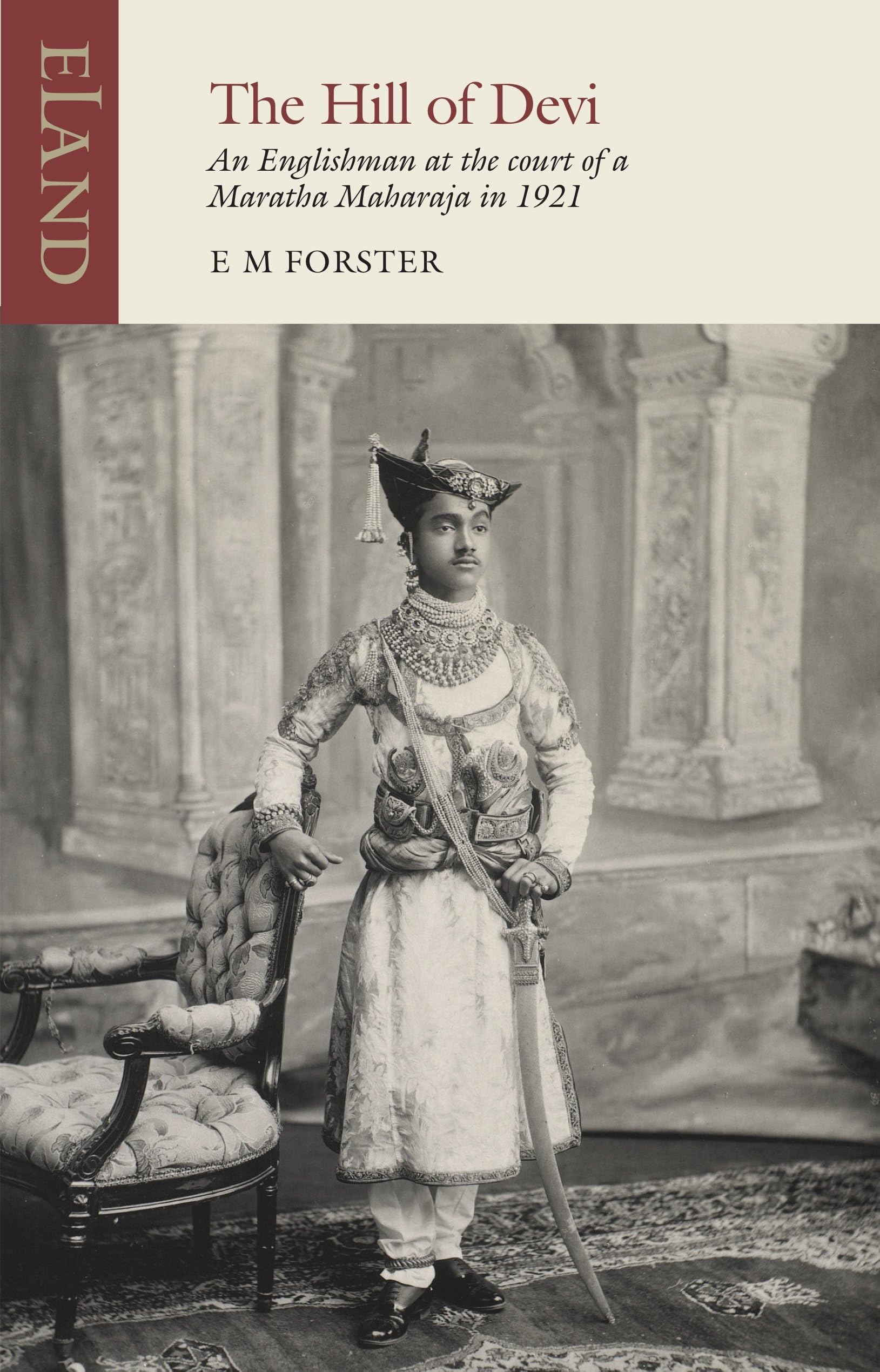 Hill of Devi : An Englishman Serving at the Court of a Maharaja by E. M. ...