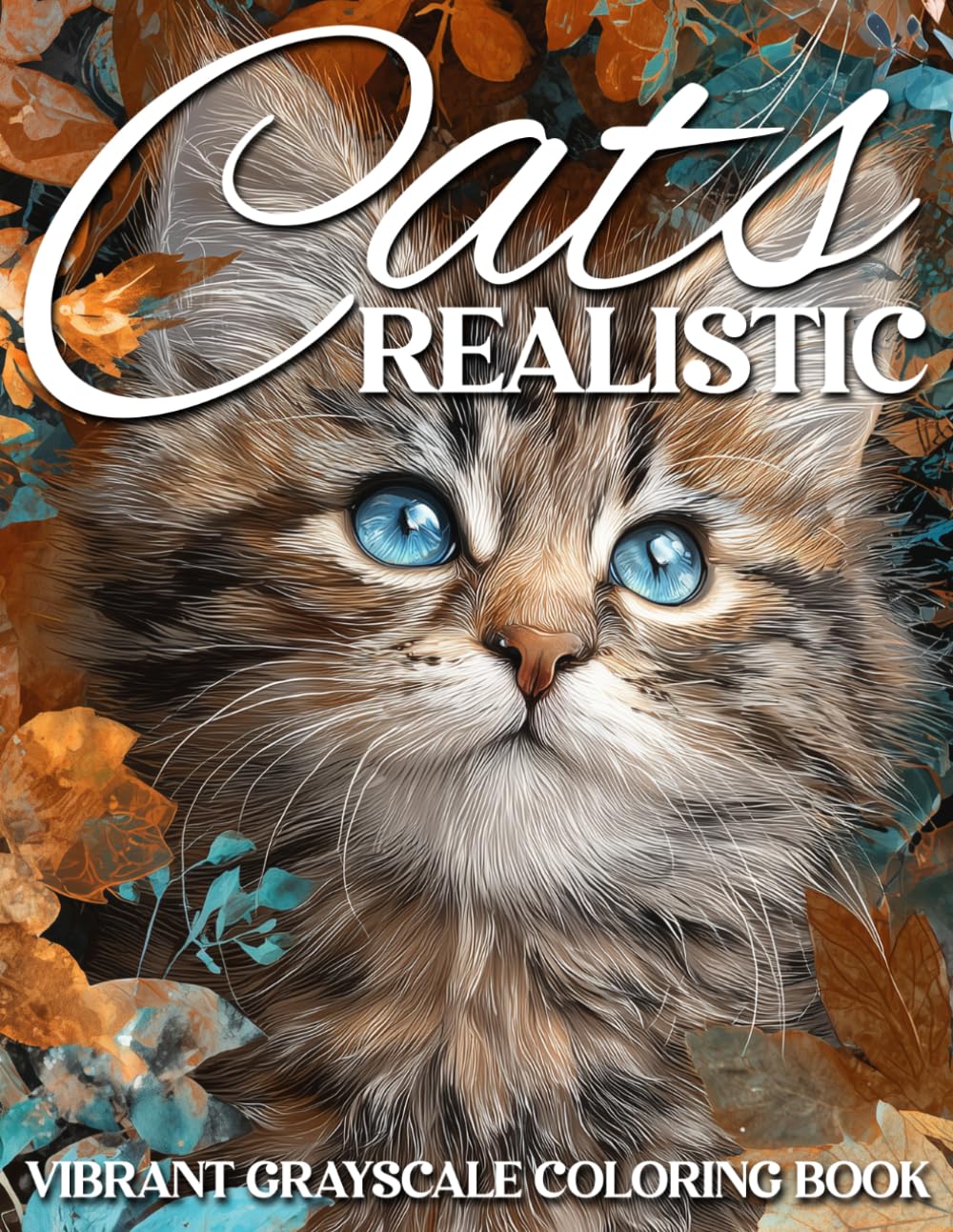 Realistic Cats Grayscale Coloring Book: Regal Whiskers Art Coloring pages featuring Detailed High Resolution Feline Scenes and Sophisticated Animal Portraits for Everyone seeking Peaceful Relaxation