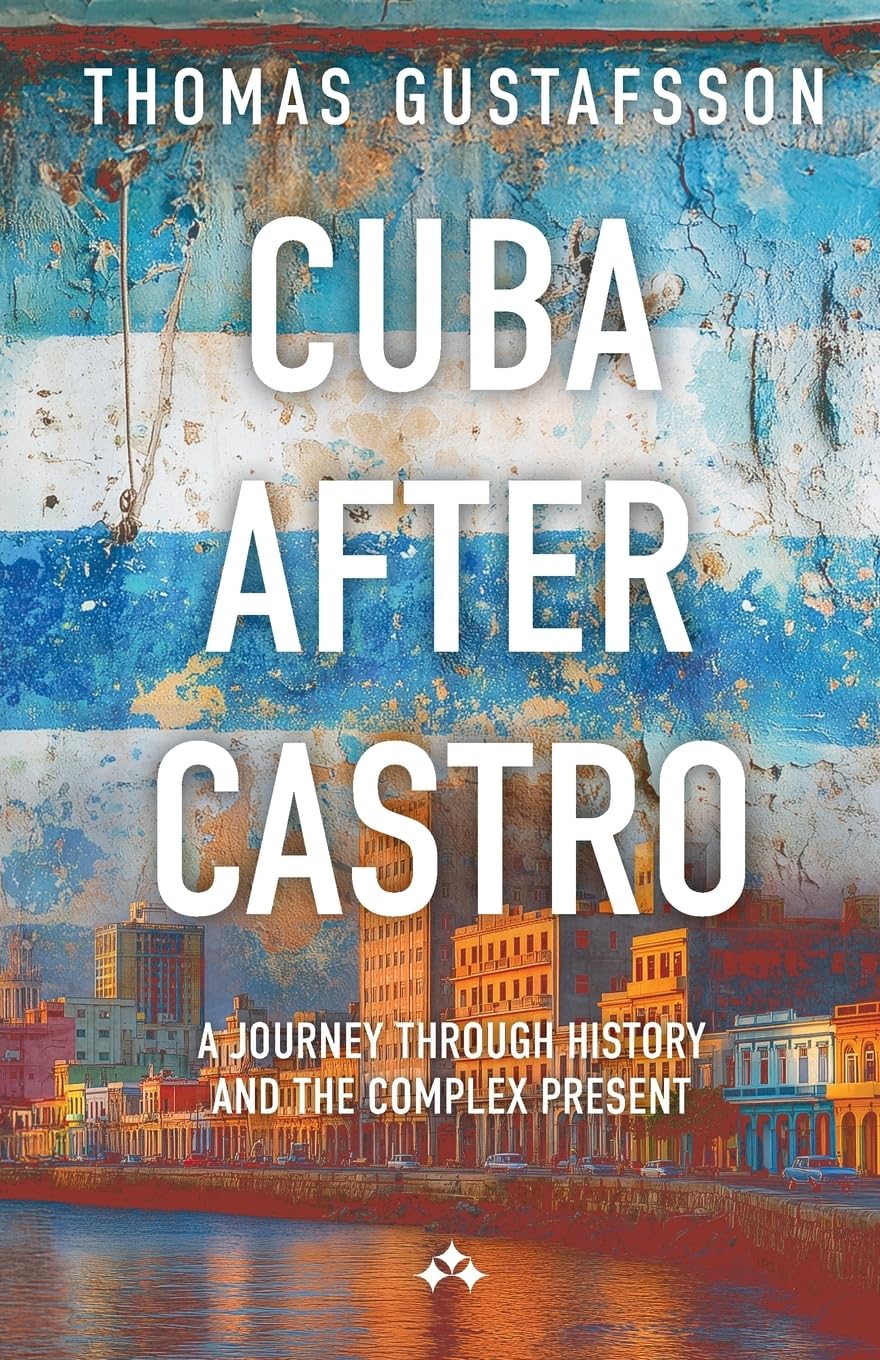 Cuba After Castro: A Journey Through History - and the Complex Present