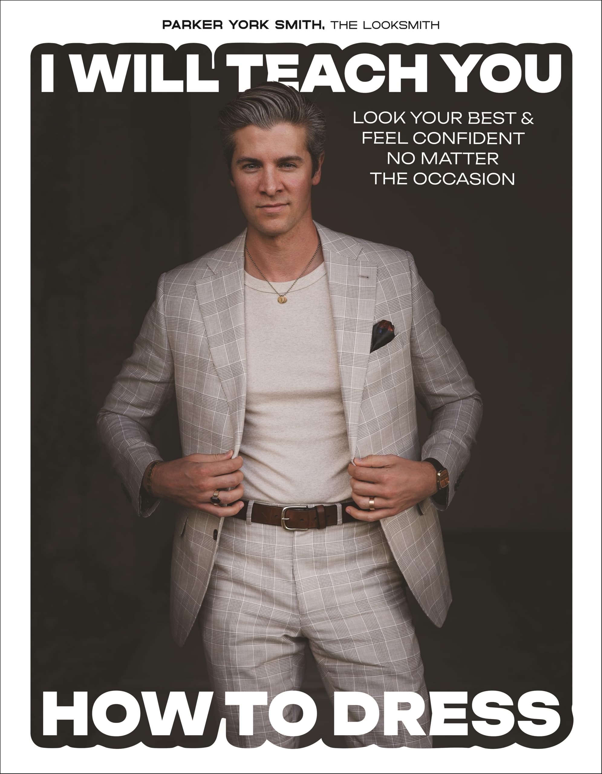 Book I Will Teach You How to Dress: Look Your Best and Feel Confident No Matter the Occasion