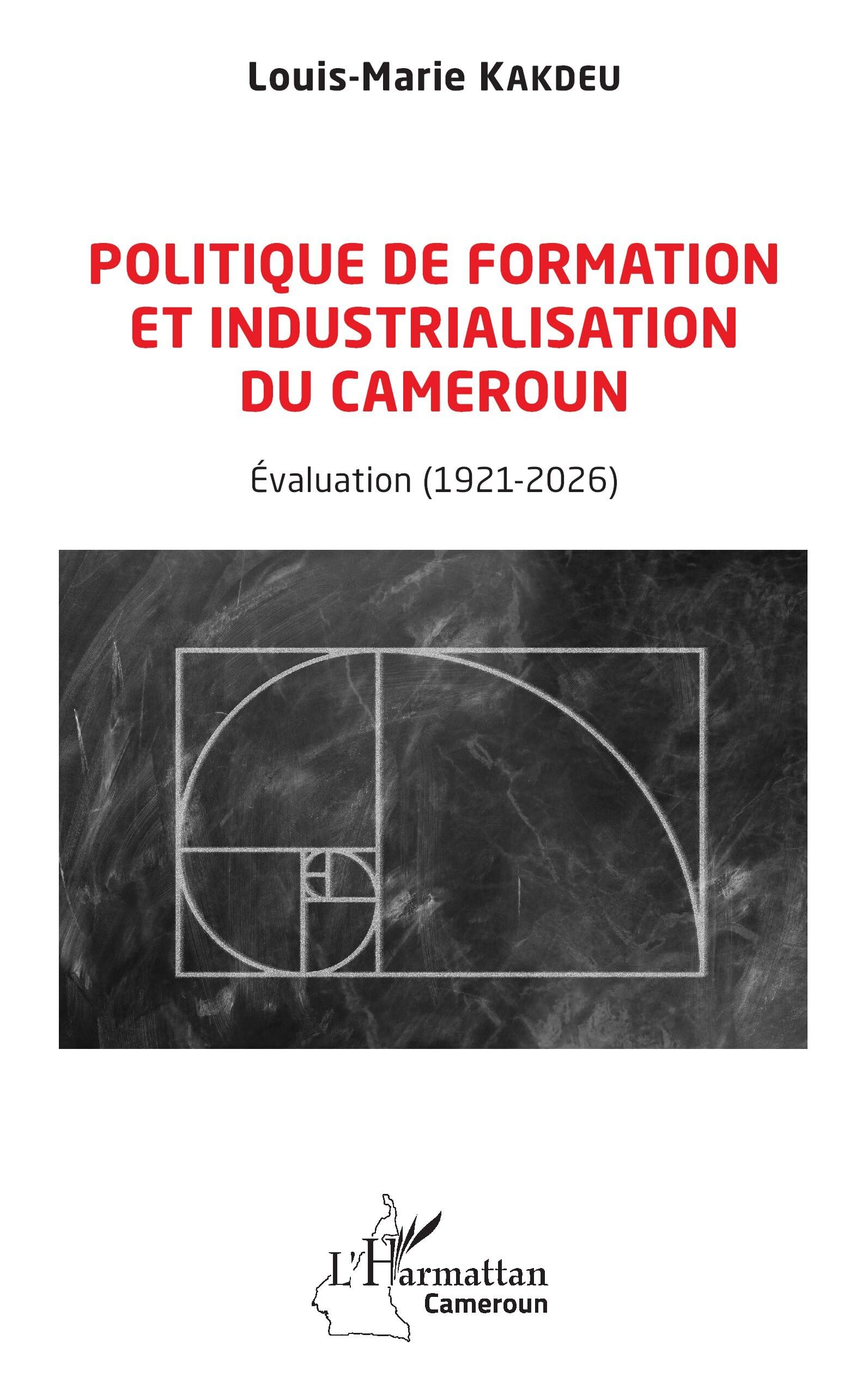 Politique de formation et industrialisation du Cameroun: Évaluation (1921-2026) (Harmattan Cameroun)